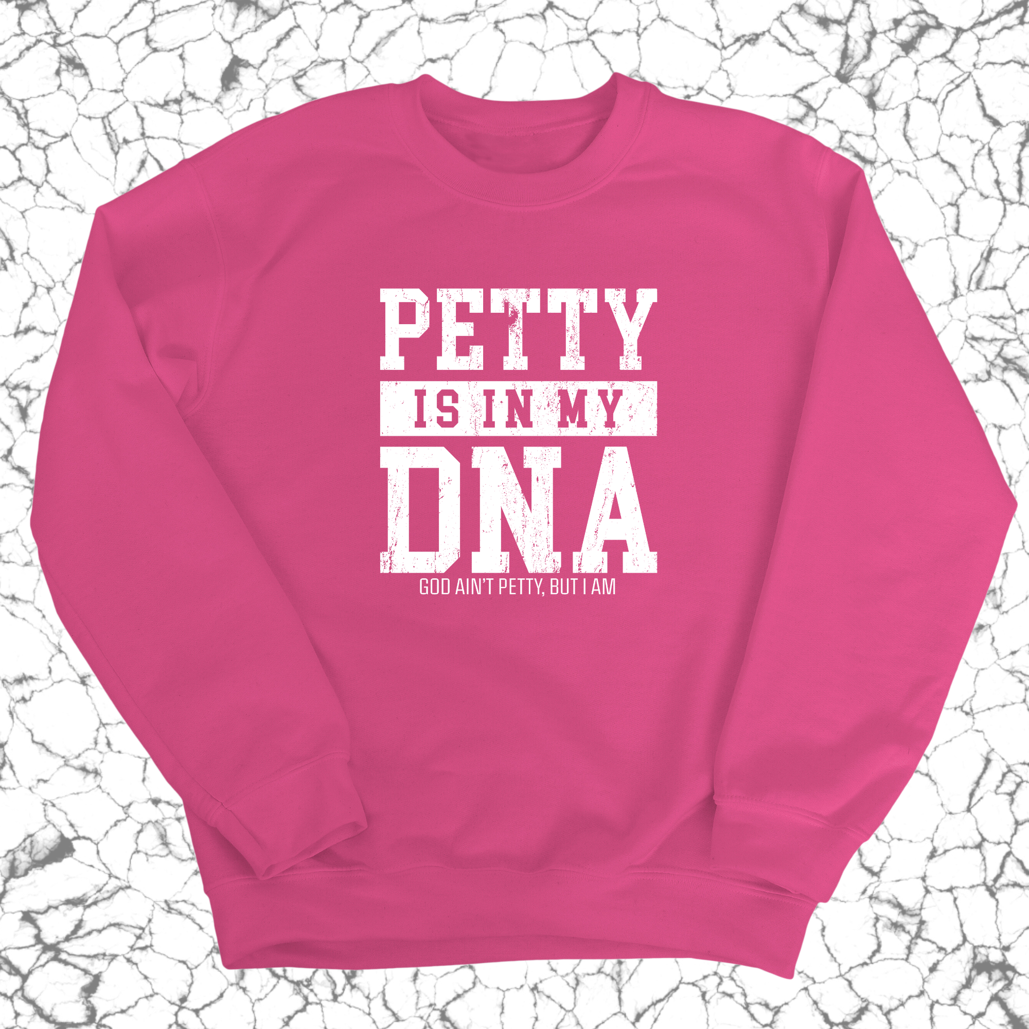 Petty is in my DNA Unisex Sweatshirt-Sweatshirt-The Original God Ain't Petty But I Am