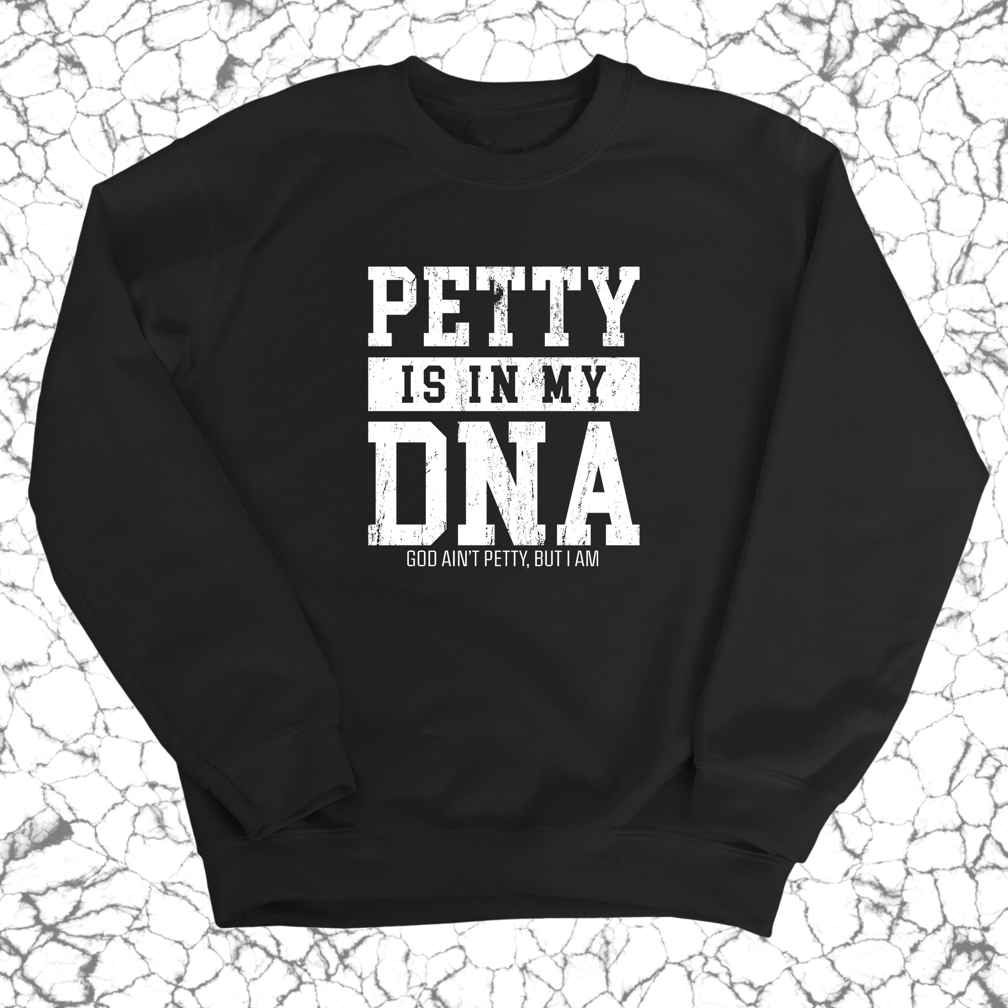 Petty is in my DNA Unisex Sweatshirt-Sweatshirt-The Original God Ain't Petty But I Am