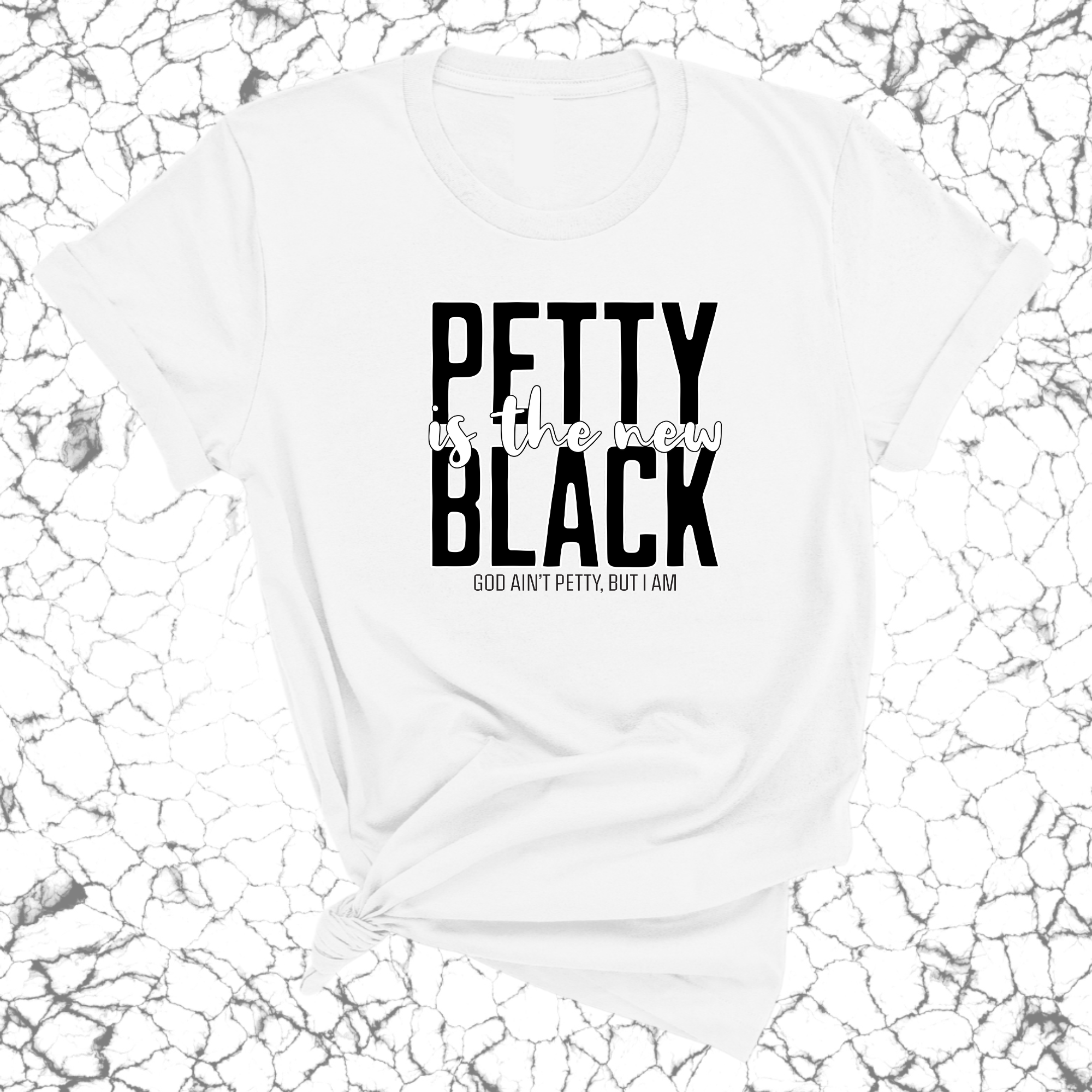 Petty is the New Black Unisex Tee-T-Shirt-The Original God Ain't Petty But I Am