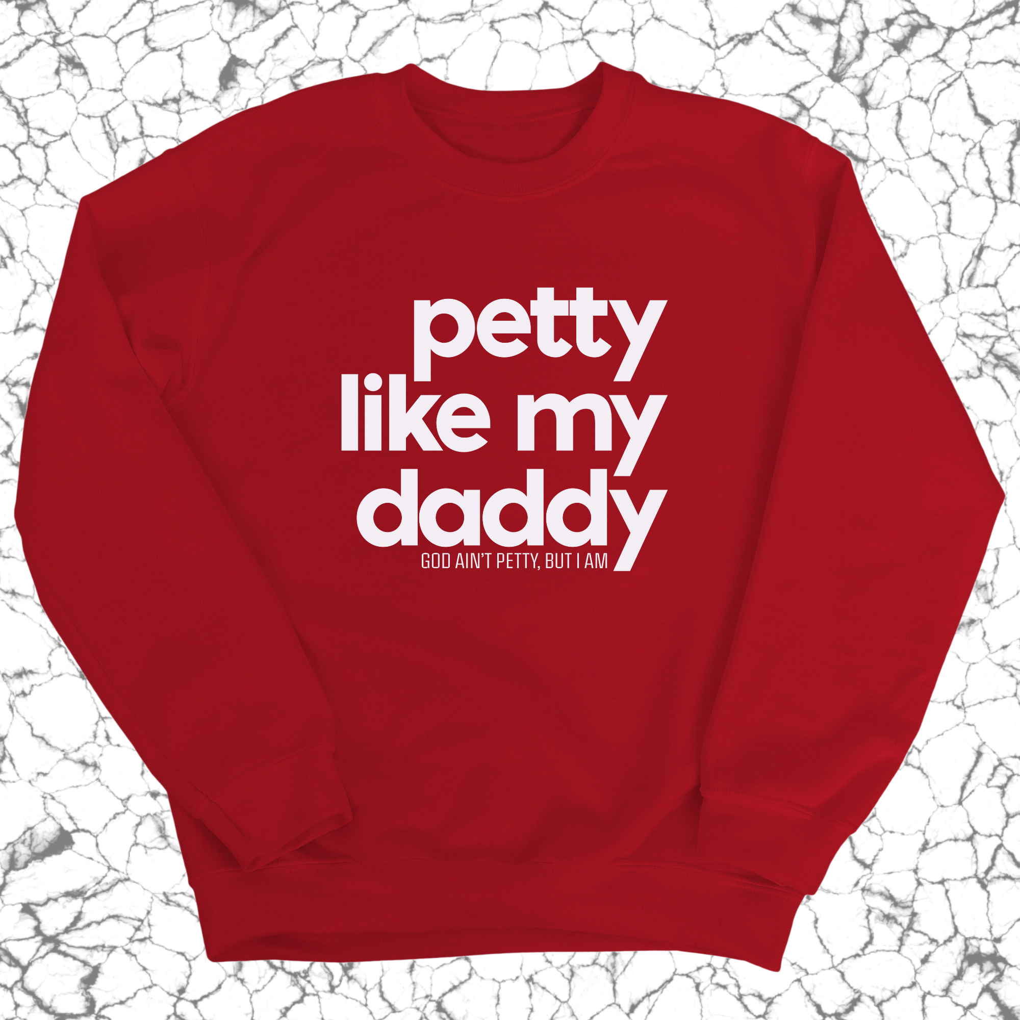 Petty like my Daddy Unisex Sweatshirt-Sweatshirt-The Original God Ain't Petty But I Am