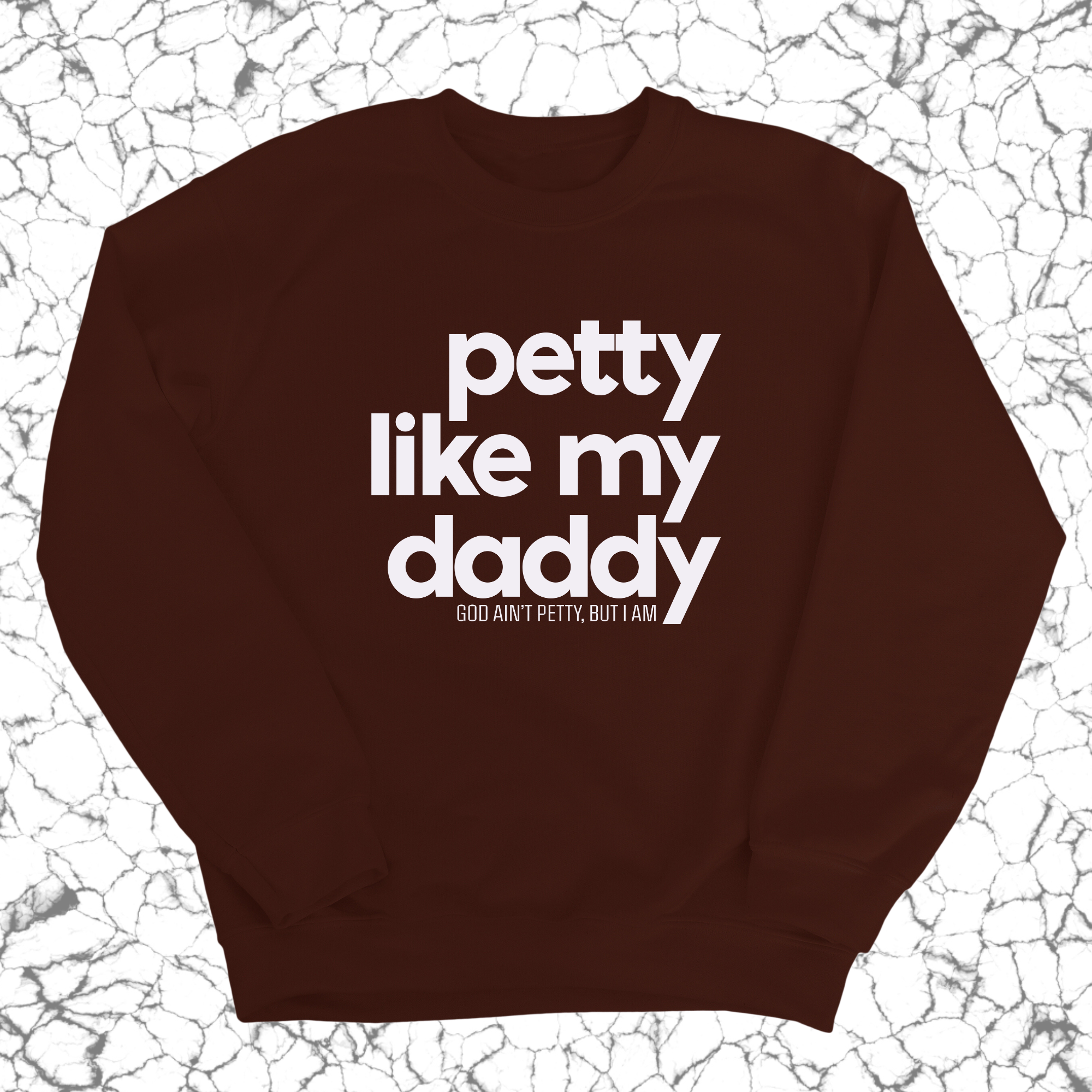 Petty like my Daddy Unisex Sweatshirt-Sweatshirt-The Original God Ain't Petty But I Am