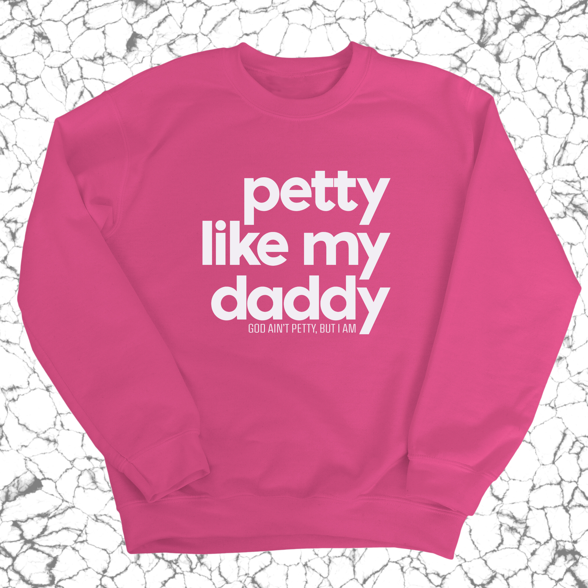 Petty like my Daddy Unisex Sweatshirt-Sweatshirt-The Original God Ain't Petty But I Am