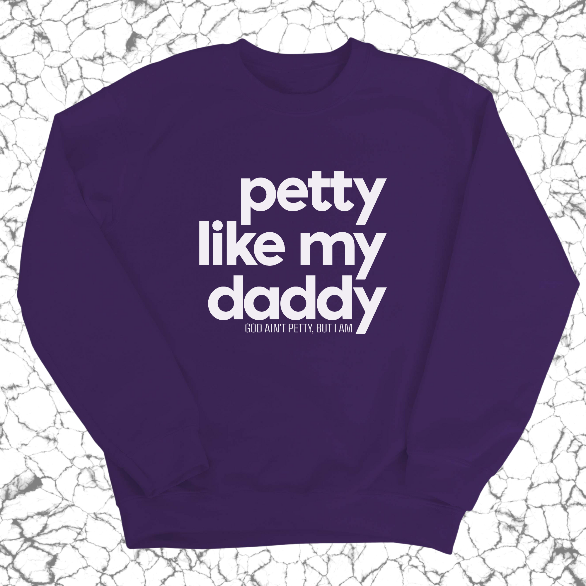 Petty like my Daddy Unisex Sweatshirt-Sweatshirt-The Original God Ain't Petty But I Am