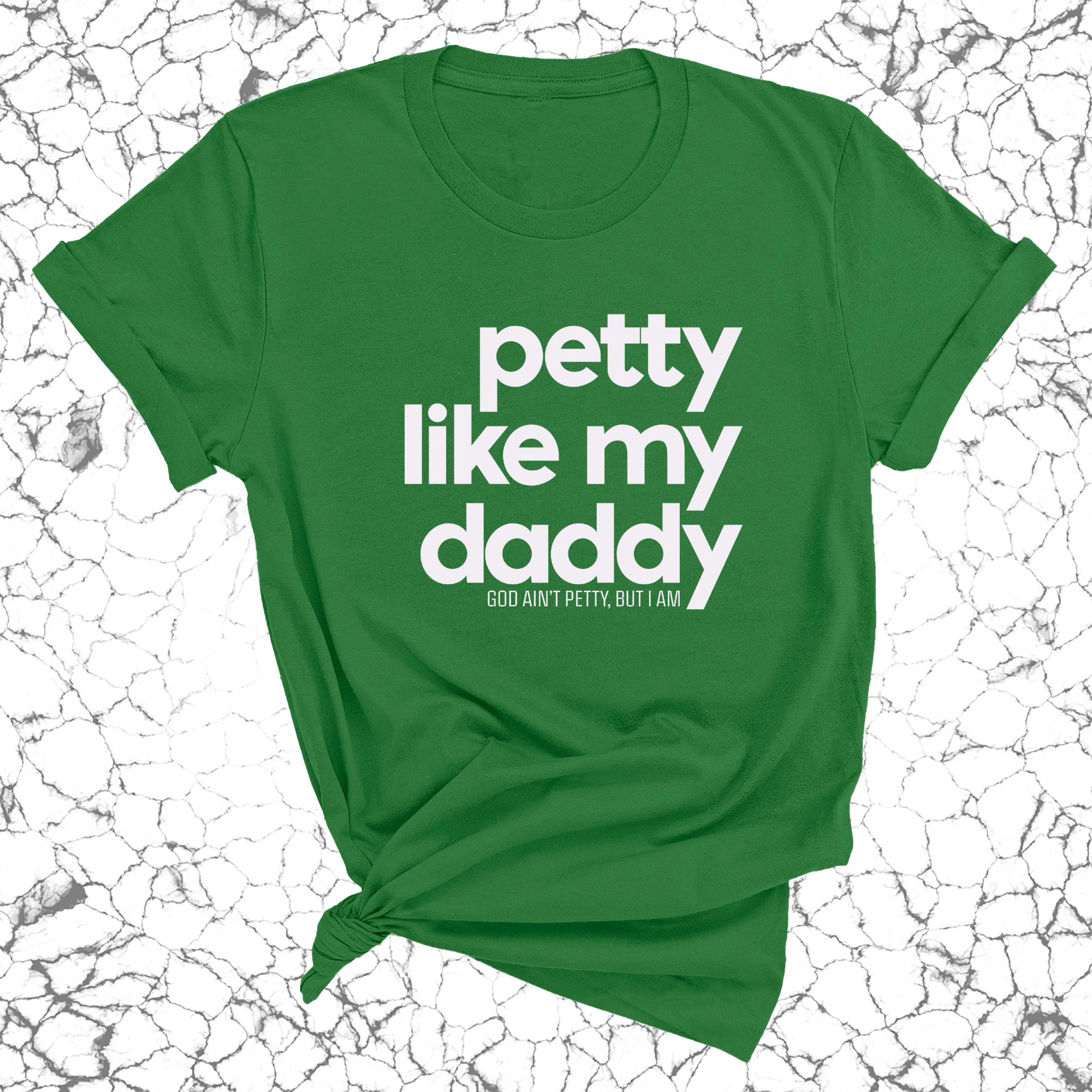 Petty like my Daddy Unisex Tee-T-Shirt-The Original God Ain't Petty But I Am