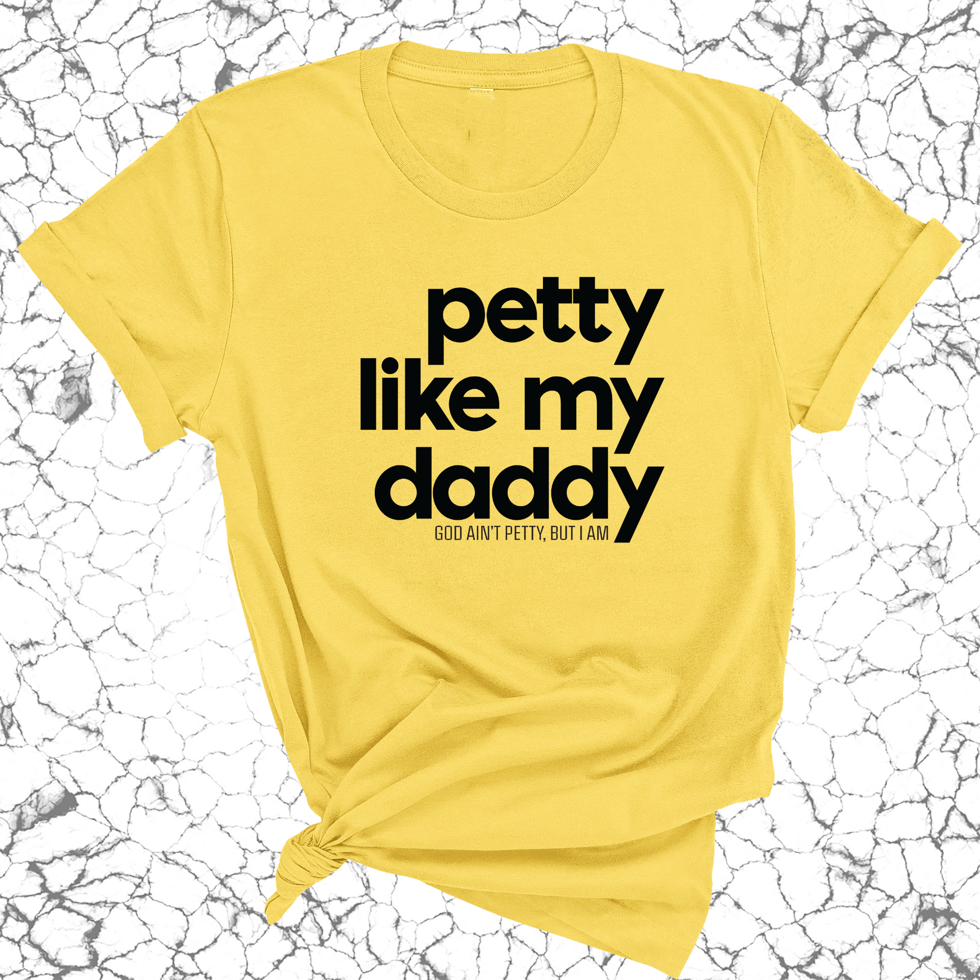 Petty like my Daddy Unisex Tee-T-Shirt-The Original God Ain't Petty But I Am