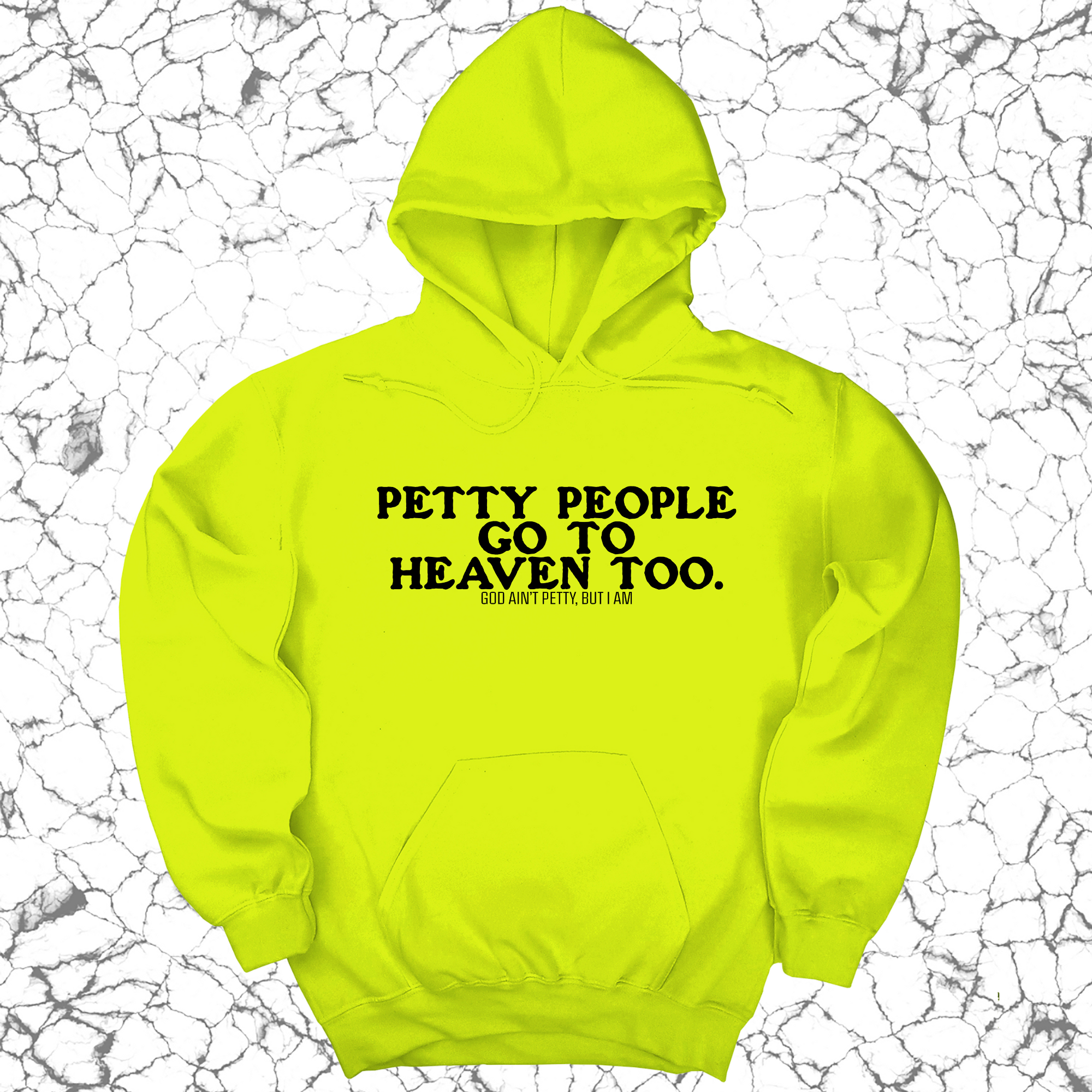 Petty people Go to Heaven Too Unisex Hoodie (text only)-Hoodie-The Original God Ain't Petty But I Am