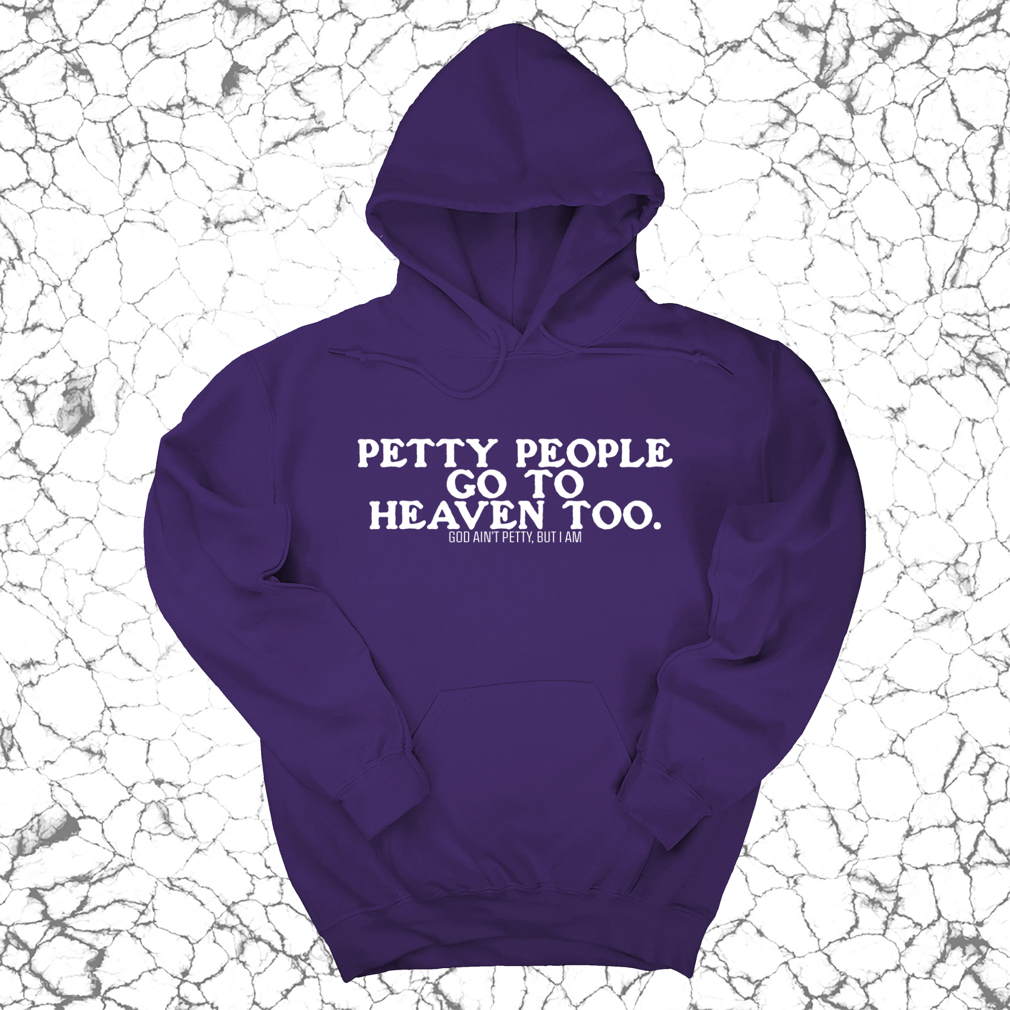 Petty people Go to Heaven Too Unisex Hoodie (text only)-Hoodie-The Original God Ain't Petty But I Am