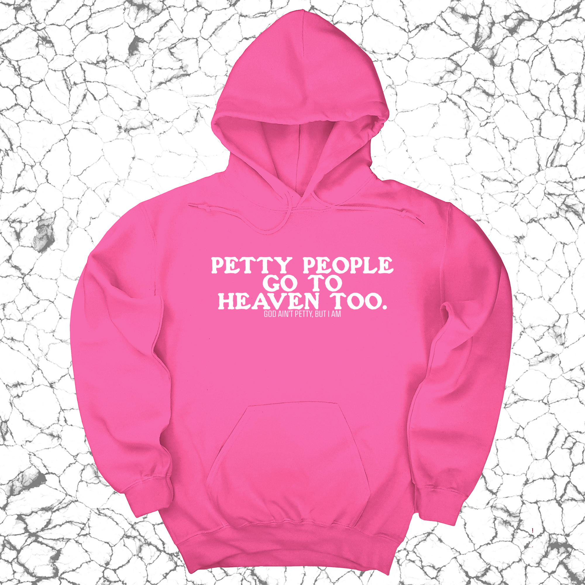 Petty people Go to Heaven Too Unisex Hoodie (text only)-Hoodie-The Original God Ain't Petty But I Am