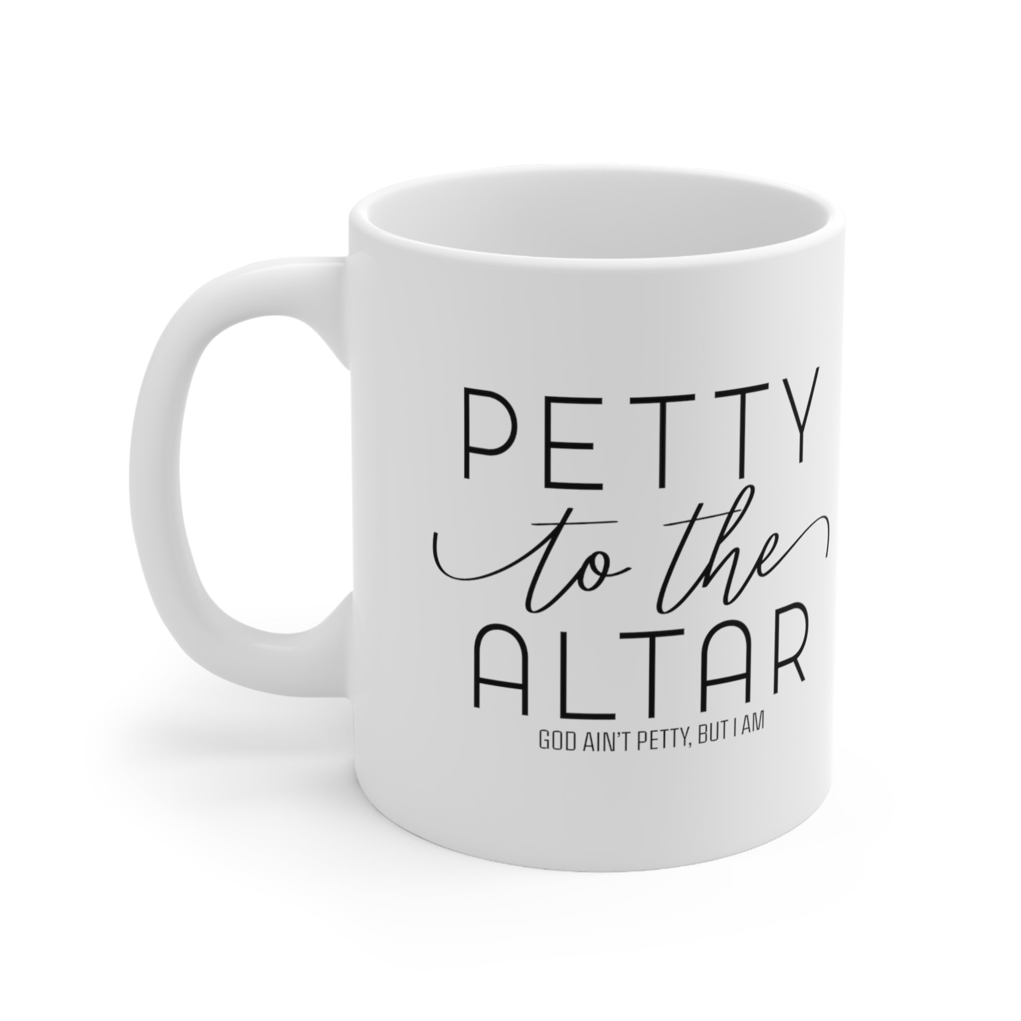 Petty to the Altar Mug 11oz (White/Black)-Mug-The Original God Ain't Petty But I Am