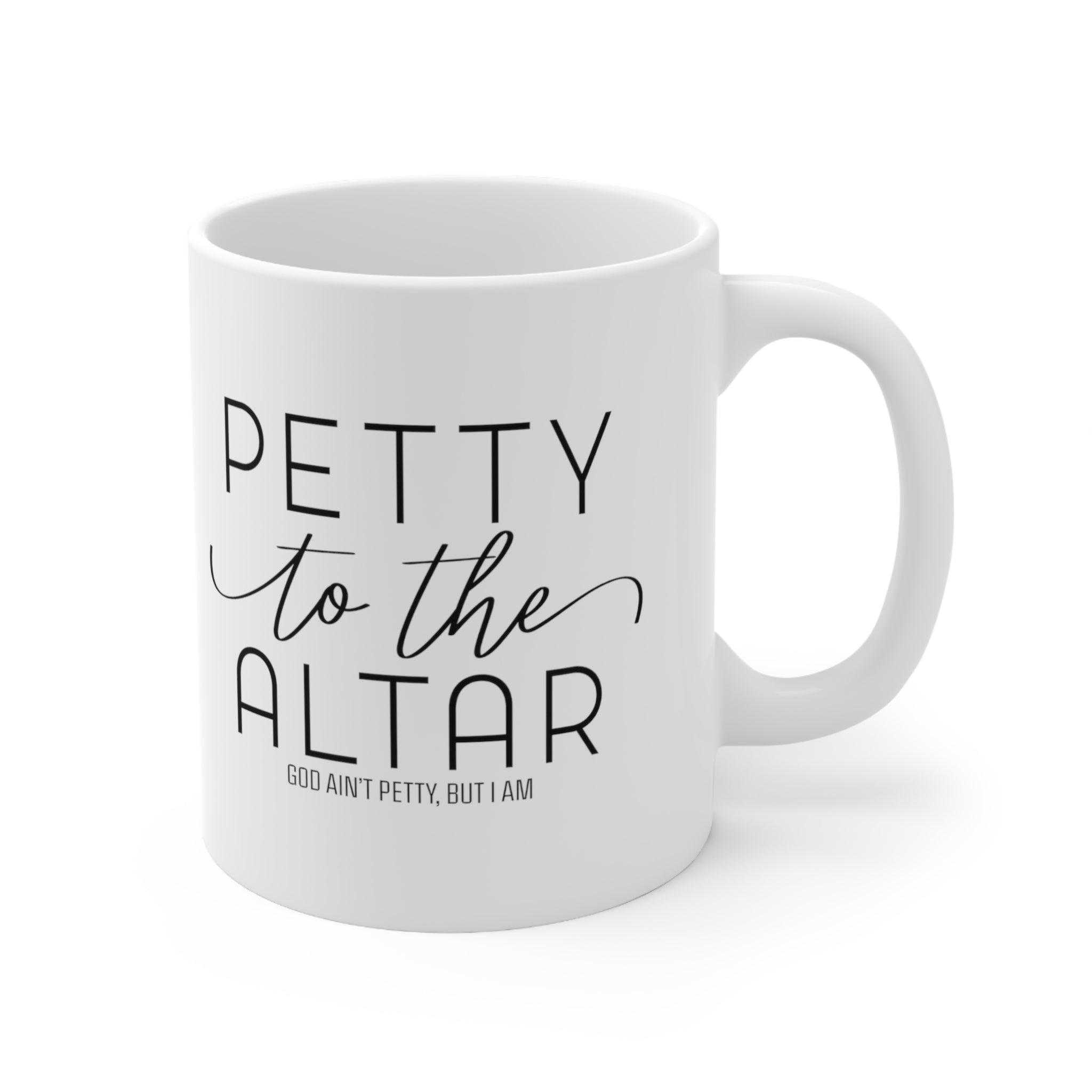 Petty to the Altar Mug 11oz (White/Black)-Mug-The Original God Ain't Petty But I Am