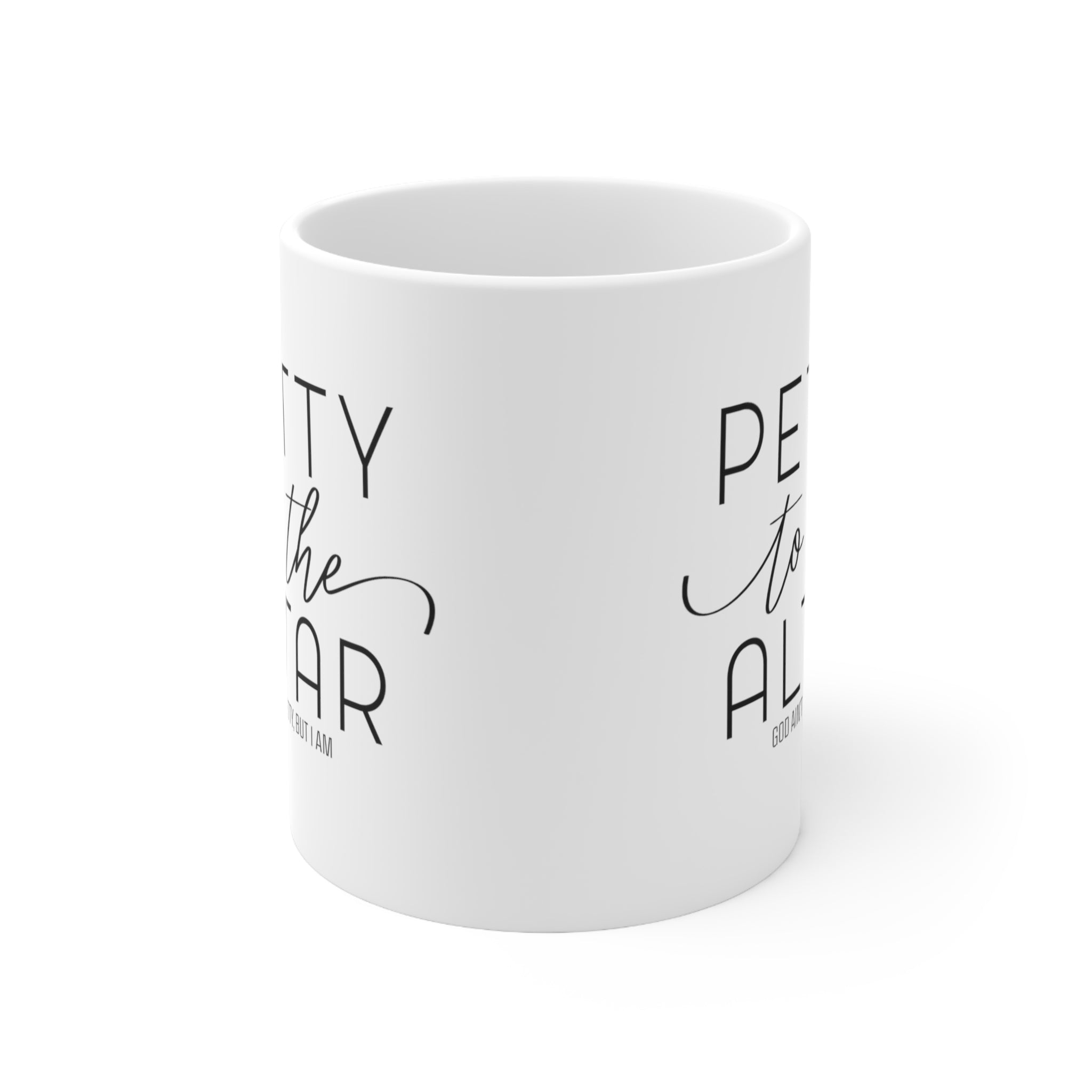 Petty to the Altar Mug 11oz (White/Black)-Mug-The Original God Ain't Petty But I Am