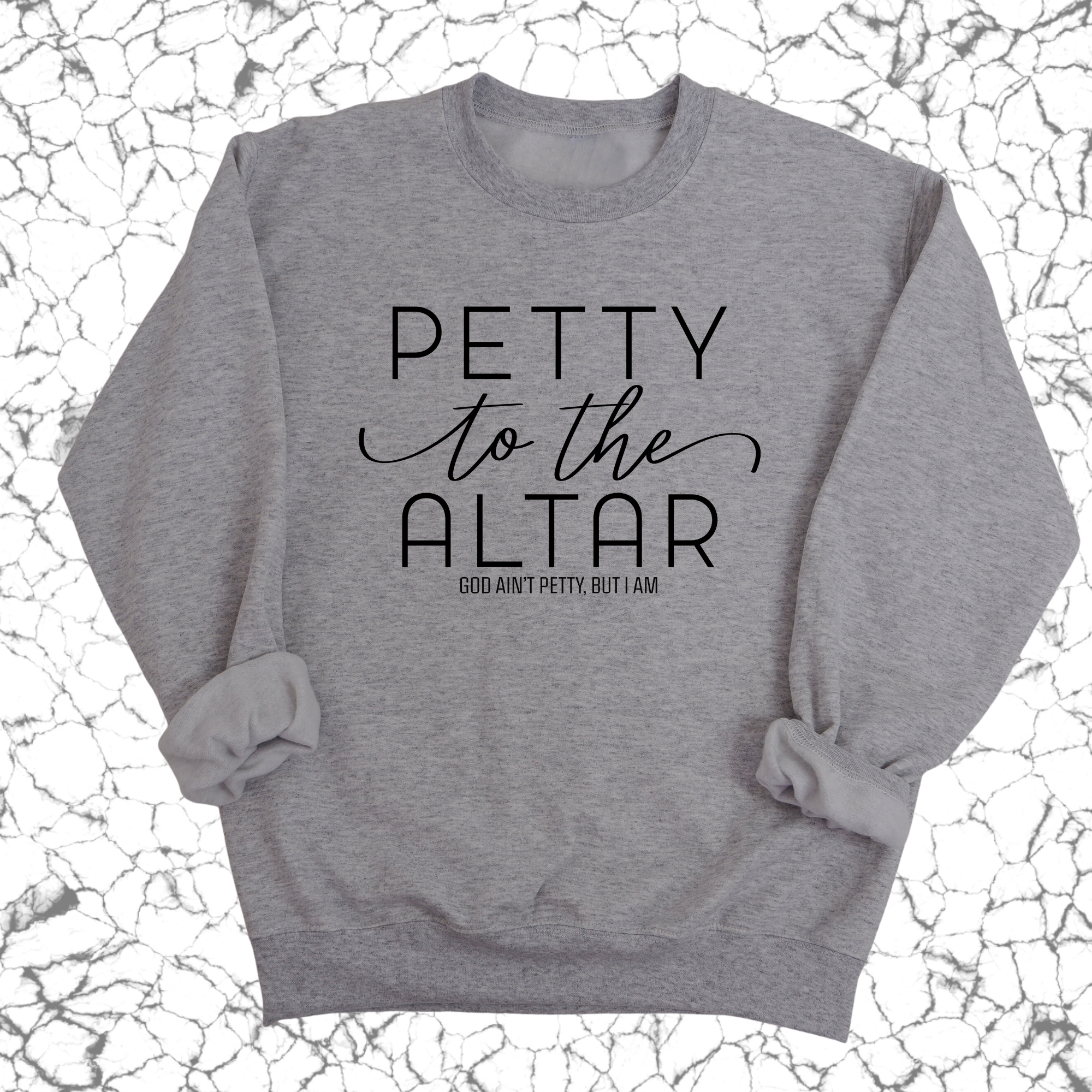 Petty to the Altar Unisex Sweatshirt-Sweatshirt-The Original God Ain't Petty But I Am