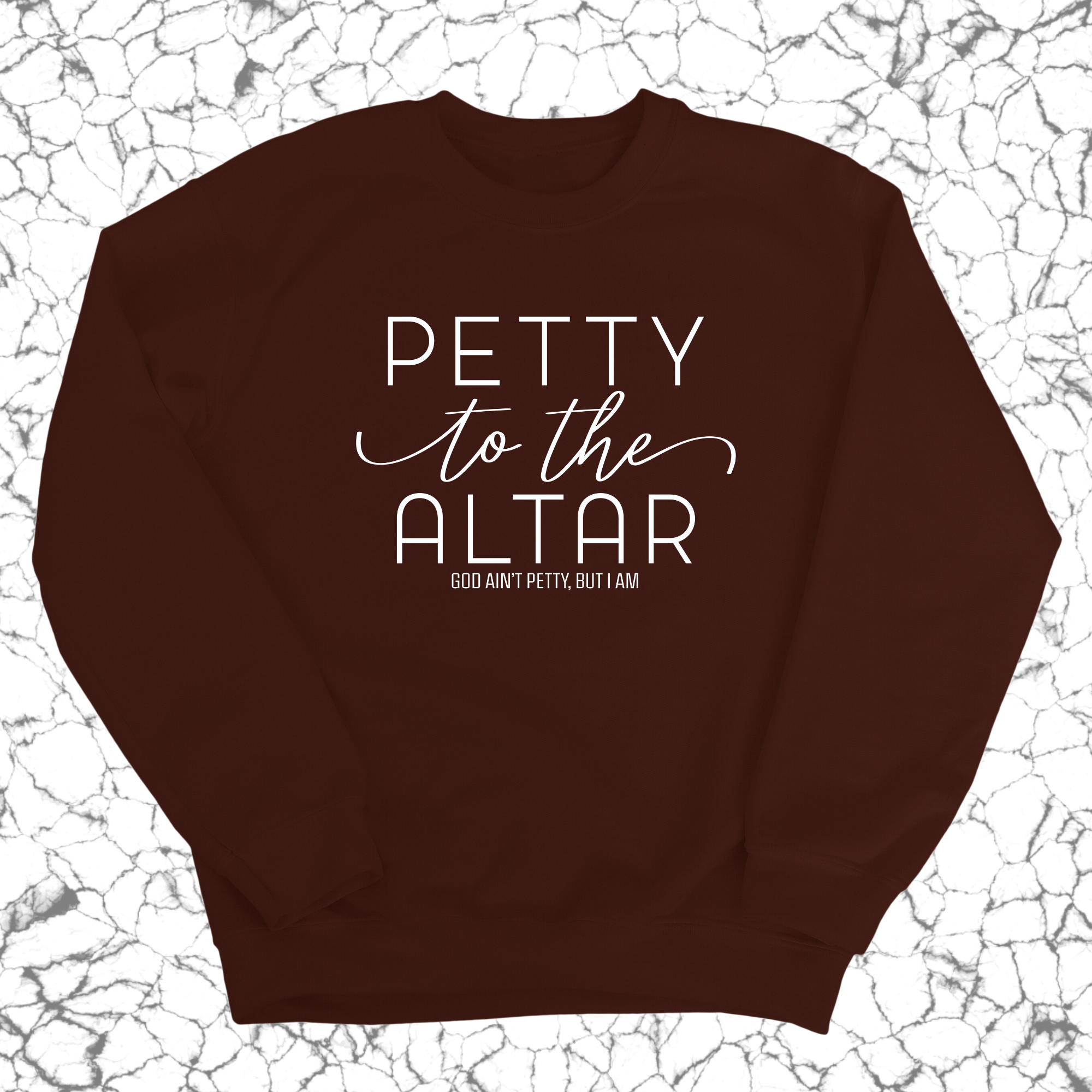 Petty to the Altar Unisex Sweatshirt-Sweatshirt-The Original God Ain't Petty But I Am