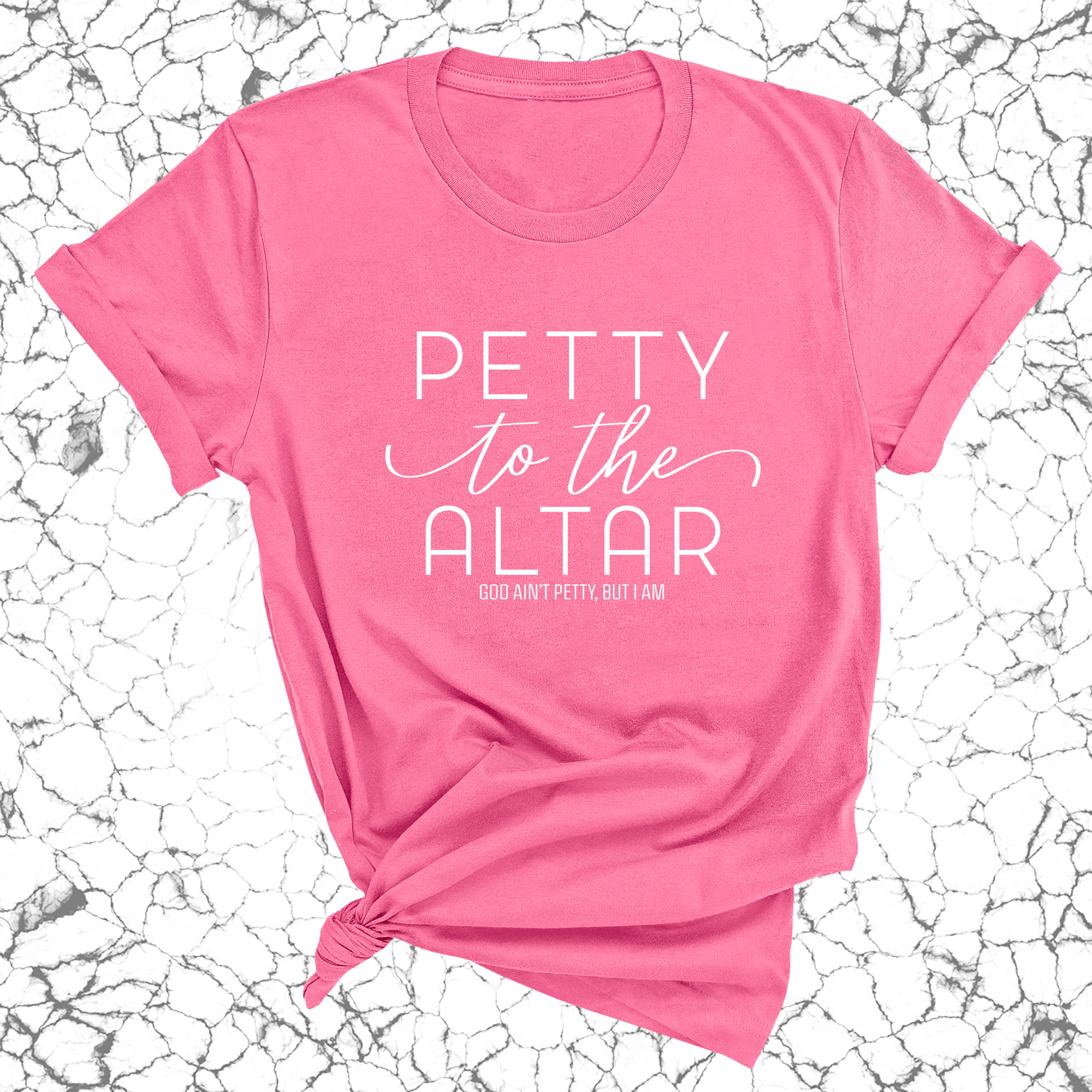 Petty to the Altar Unisex Tee-T-Shirt-The Original God Ain't Petty But I Am