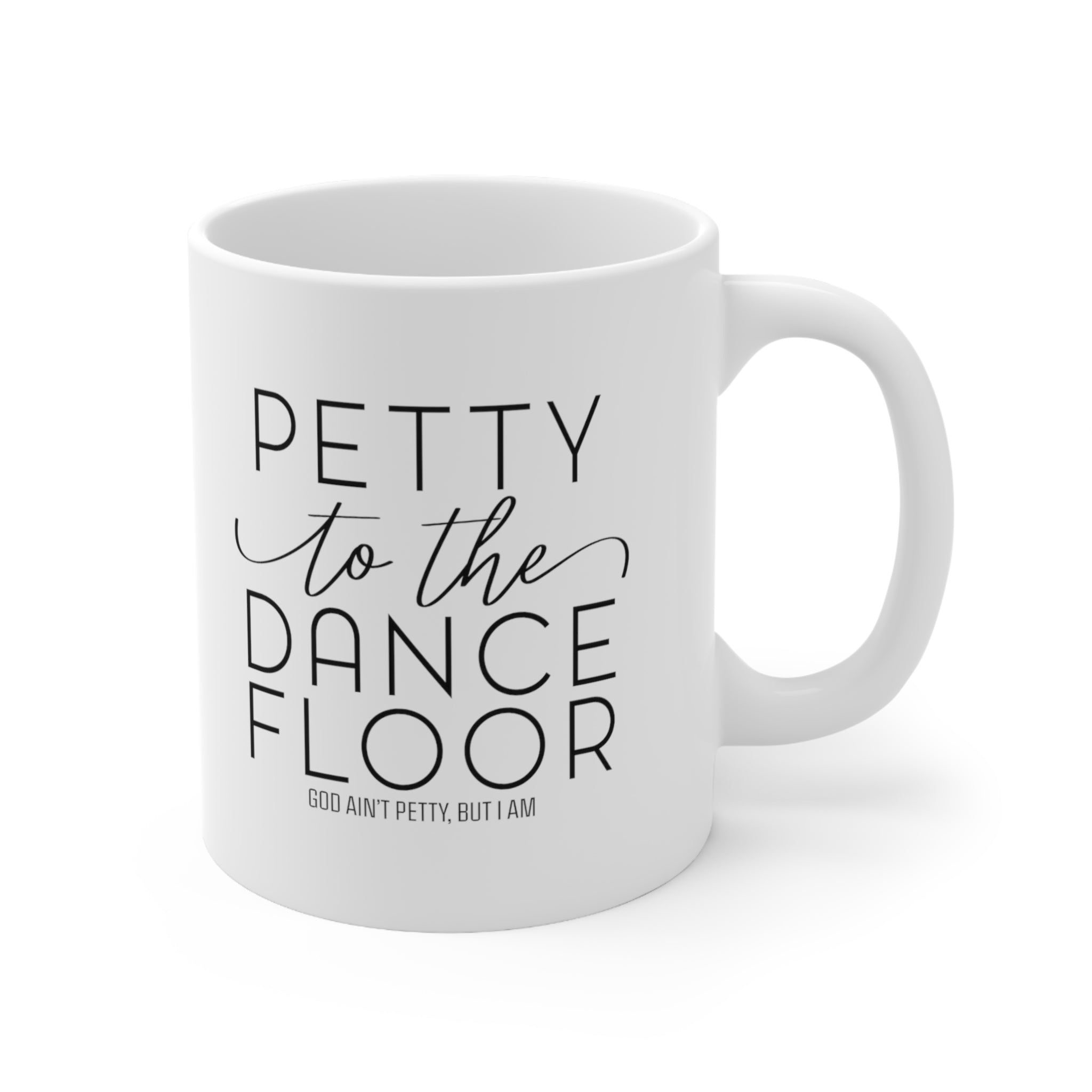 Petty to the Dance Floor Mug 11oz (White/Black)-Mug-The Original God Ain't Petty But I Am