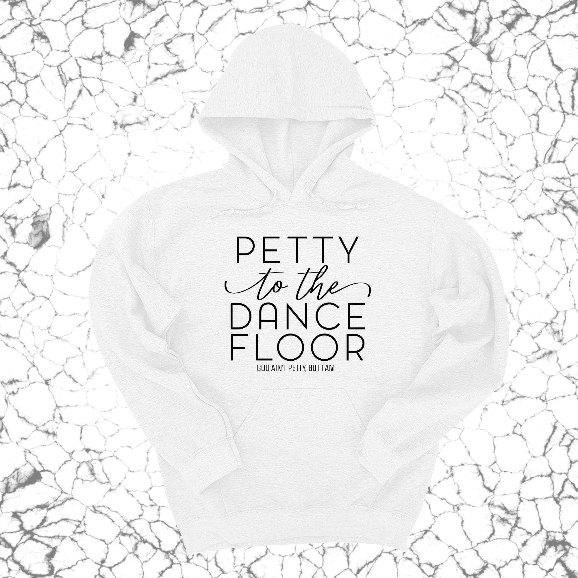 Petty to the Dance Floor Unisex Hoodie-Hoodie-The Original God Ain't Petty But I Am