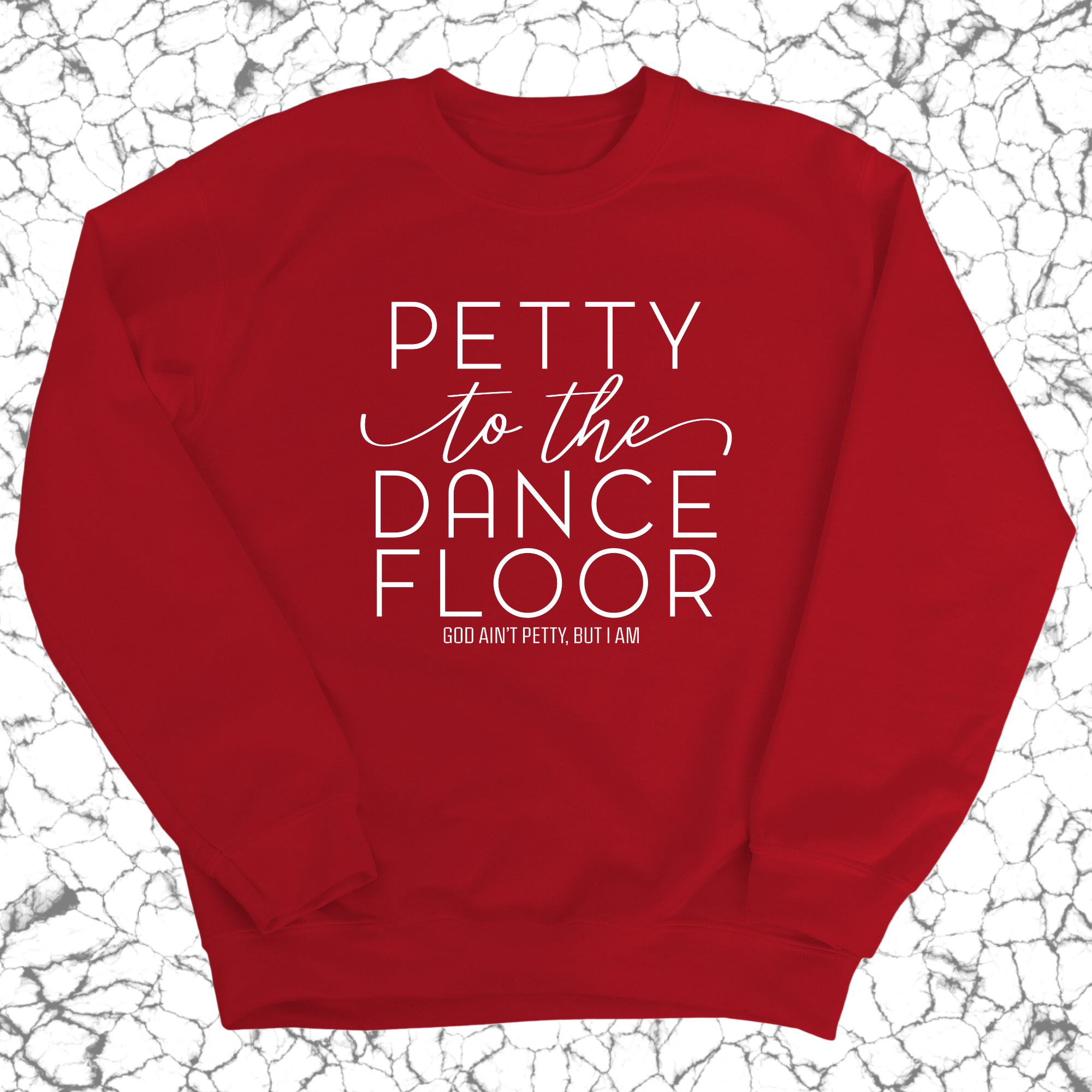 Petty to the Dance Floor Unisex Sweatshirt-Sweatshirt-The Original God Ain't Petty But I Am