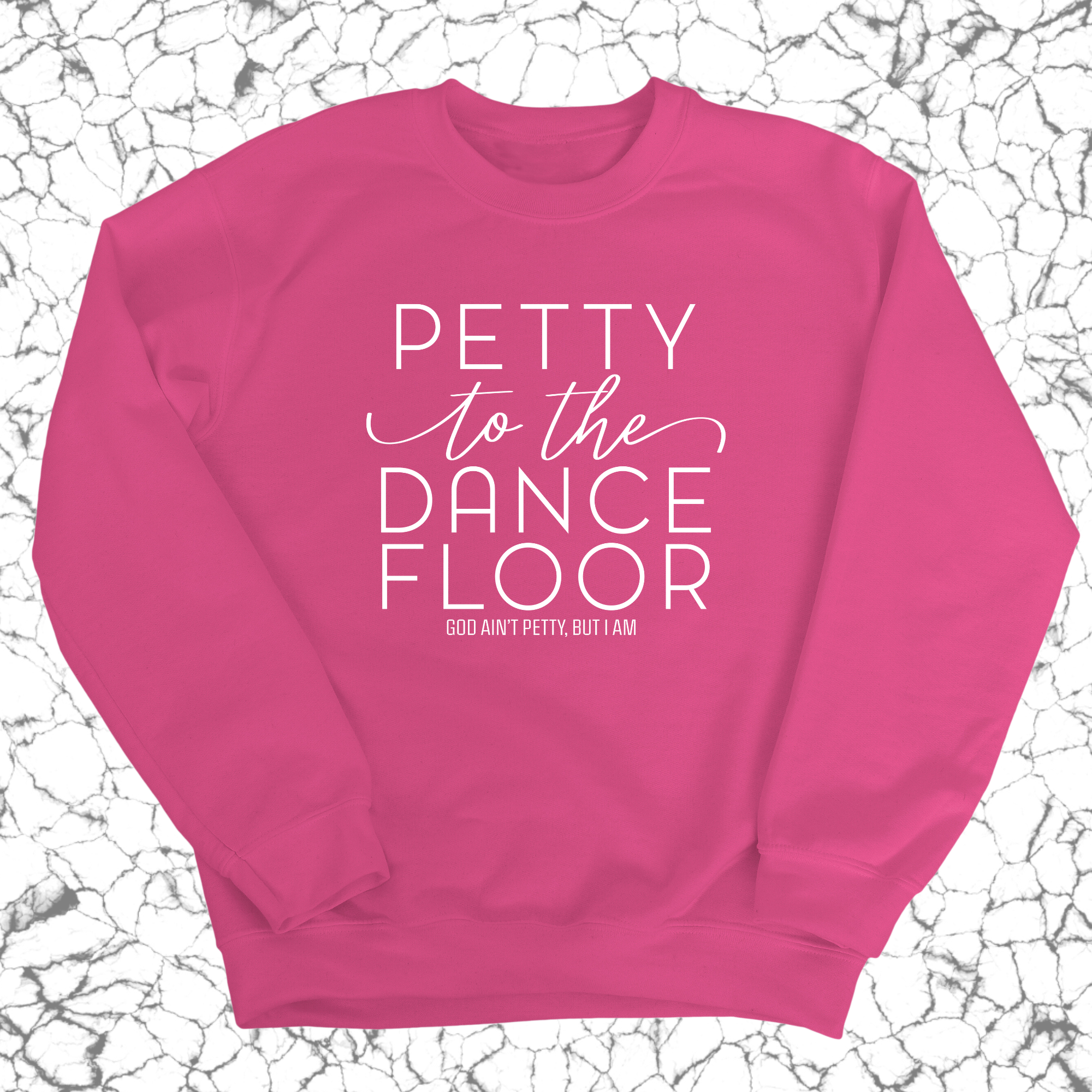 Petty to the Dance Floor Unisex Sweatshirt-Sweatshirt-The Original God Ain't Petty But I Am