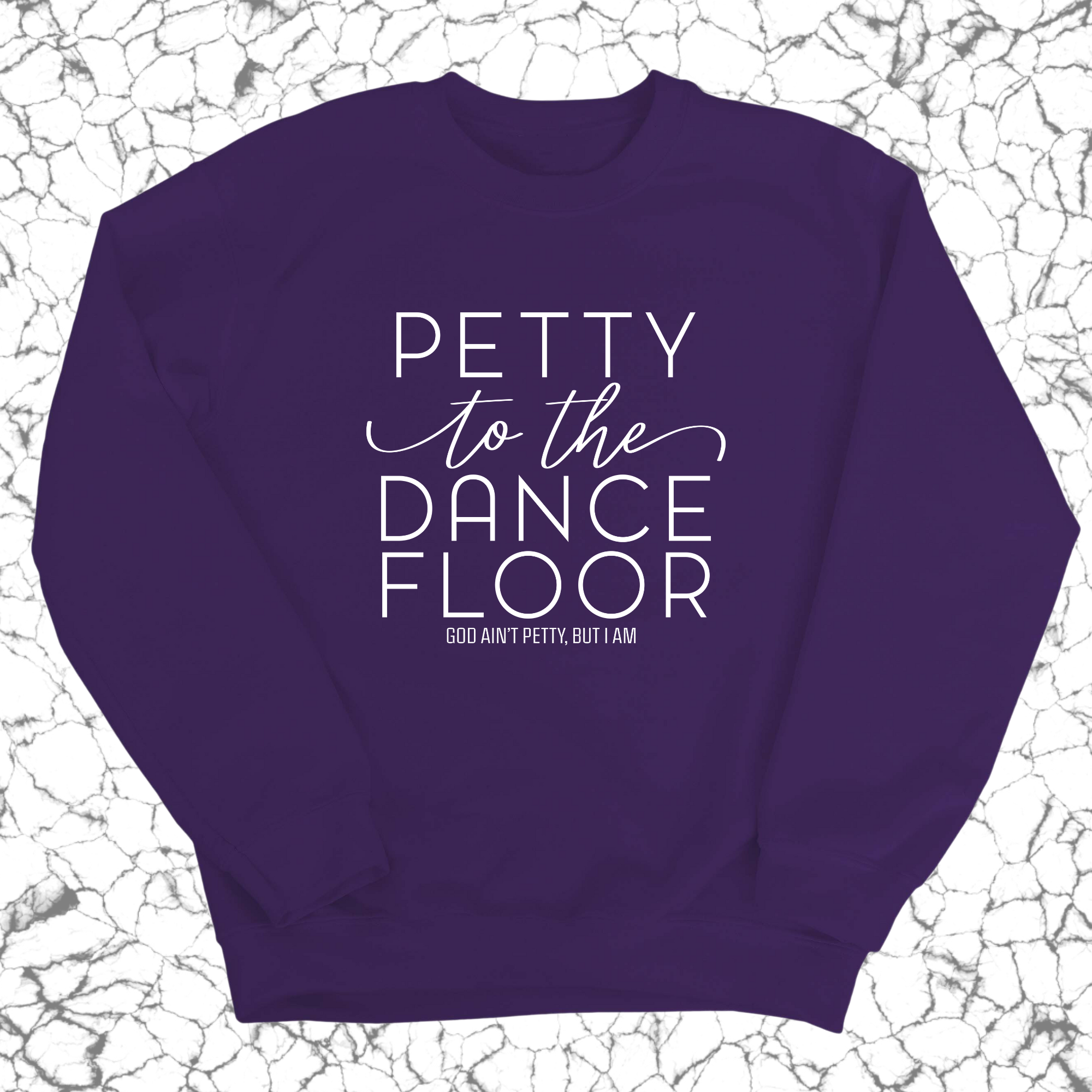 Petty to the Dance Floor Unisex Sweatshirt-Sweatshirt-The Original God Ain't Petty But I Am