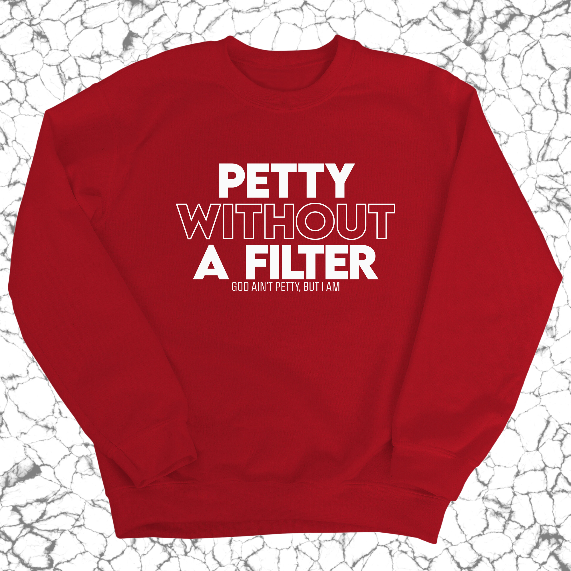 Petty without a Filter Unisex Sweatshirt-Sweatshirt-The Original God Ain't Petty But I Am