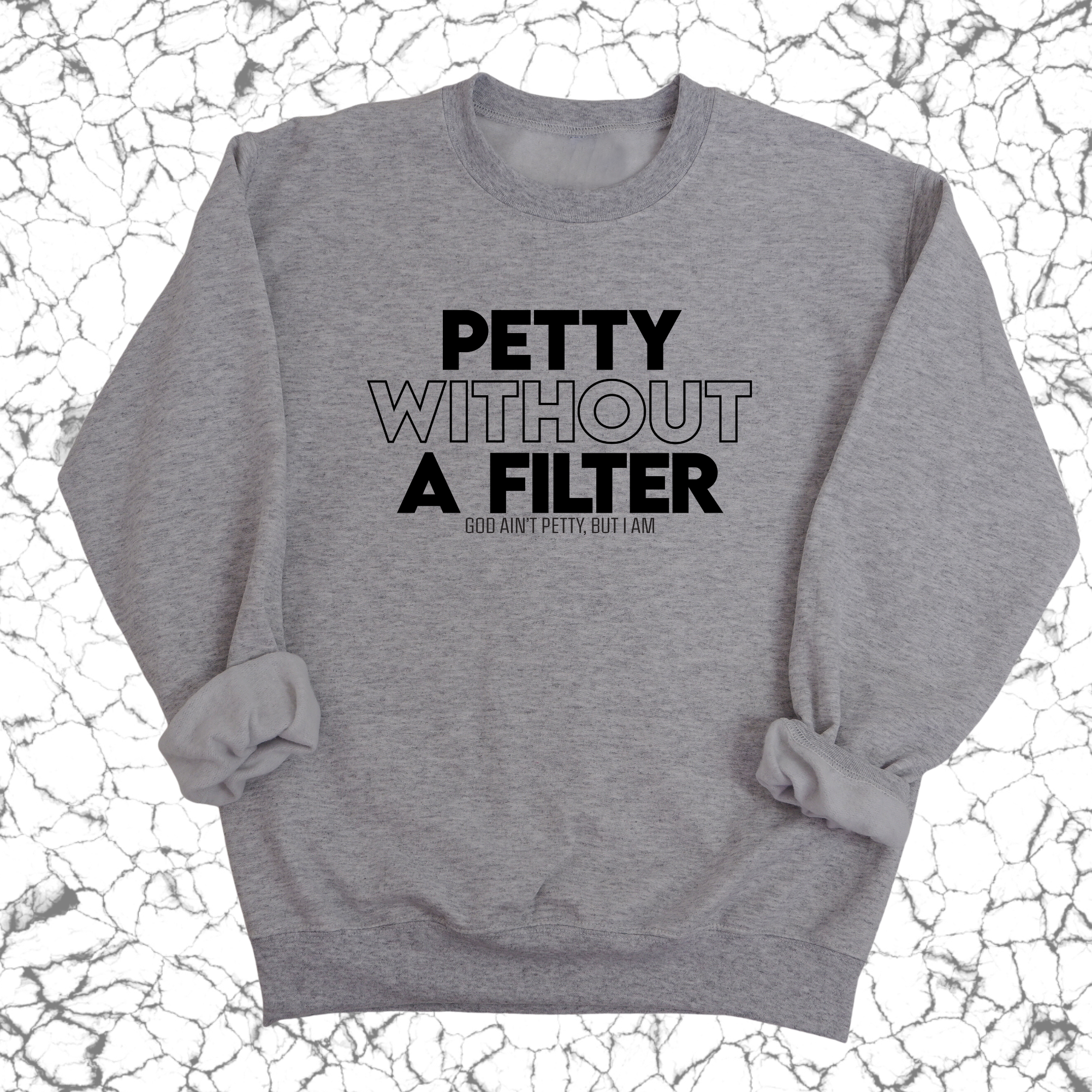 Petty without a Filter Unisex Sweatshirt-Sweatshirt-The Original God Ain't Petty But I Am