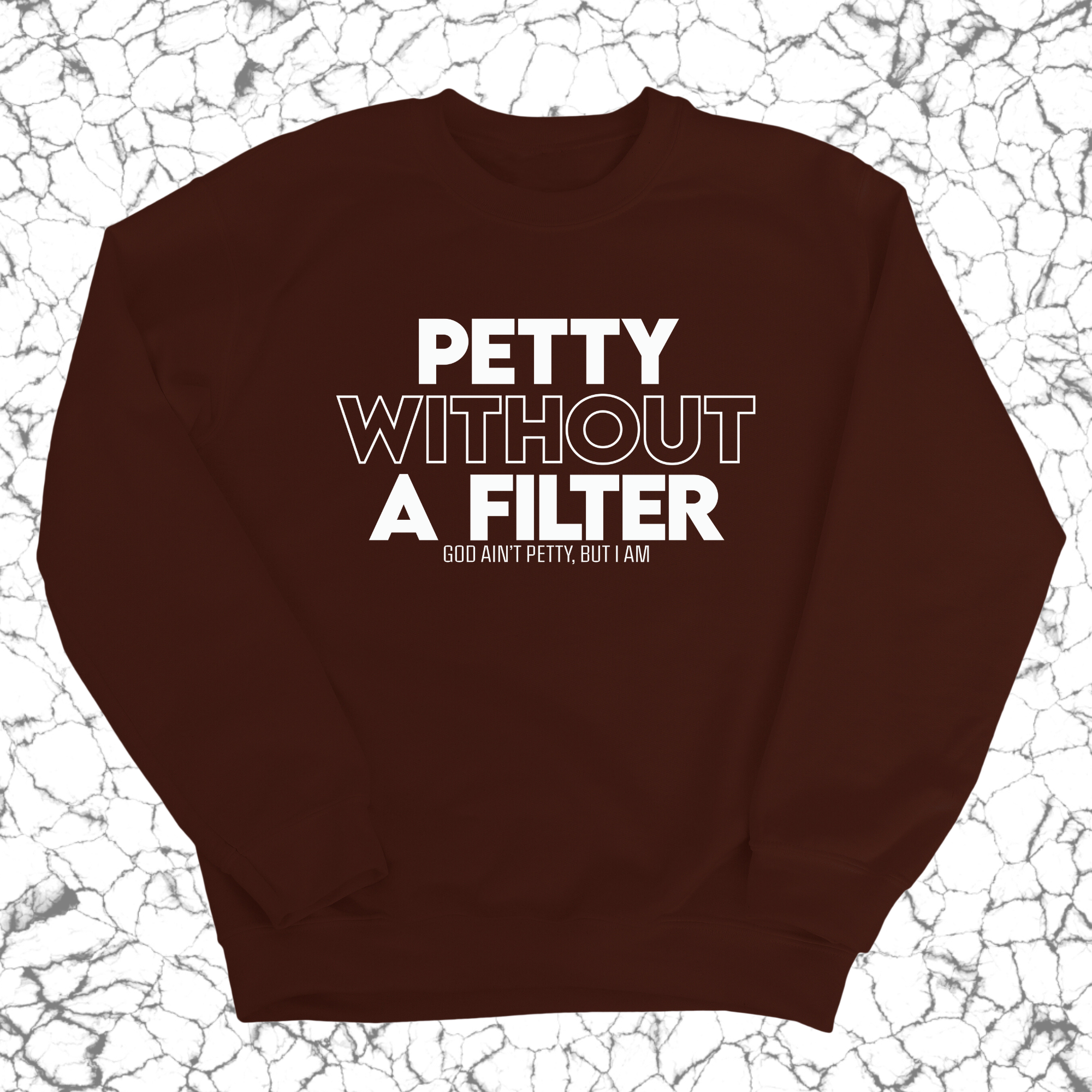 Petty without a Filter Unisex Sweatshirt-Sweatshirt-The Original God Ain't Petty But I Am