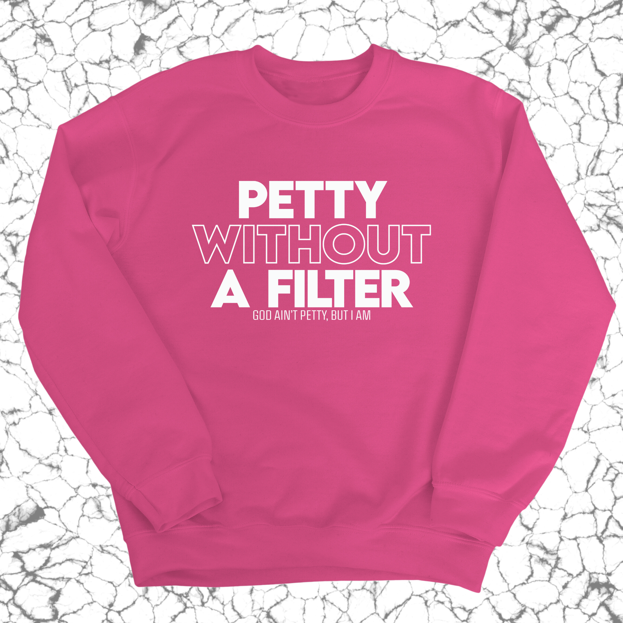 Petty without a Filter Unisex Sweatshirt-Sweatshirt-The Original God Ain't Petty But I Am