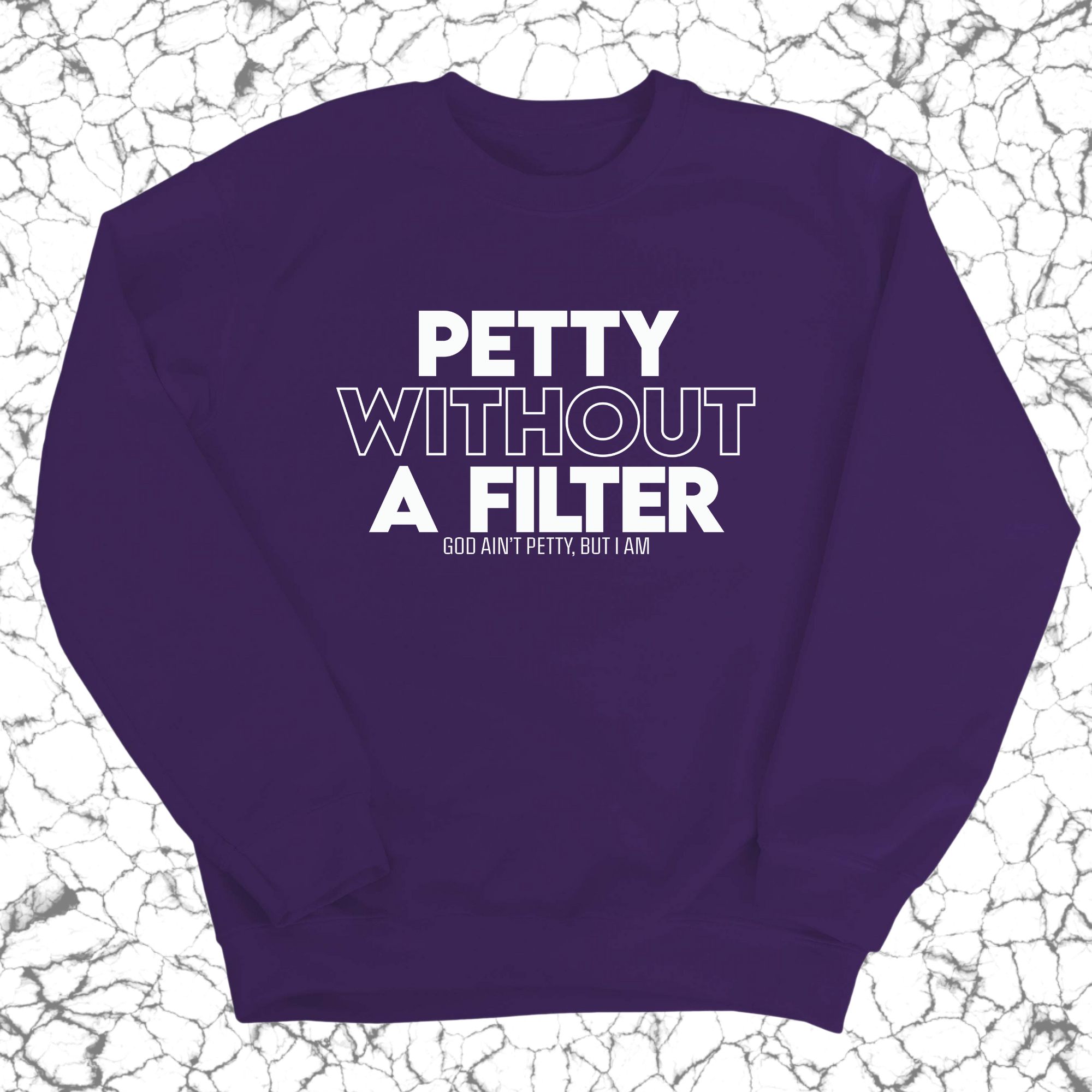 Petty without a Filter Unisex Sweatshirt-Sweatshirt-The Original God Ain't Petty But I Am