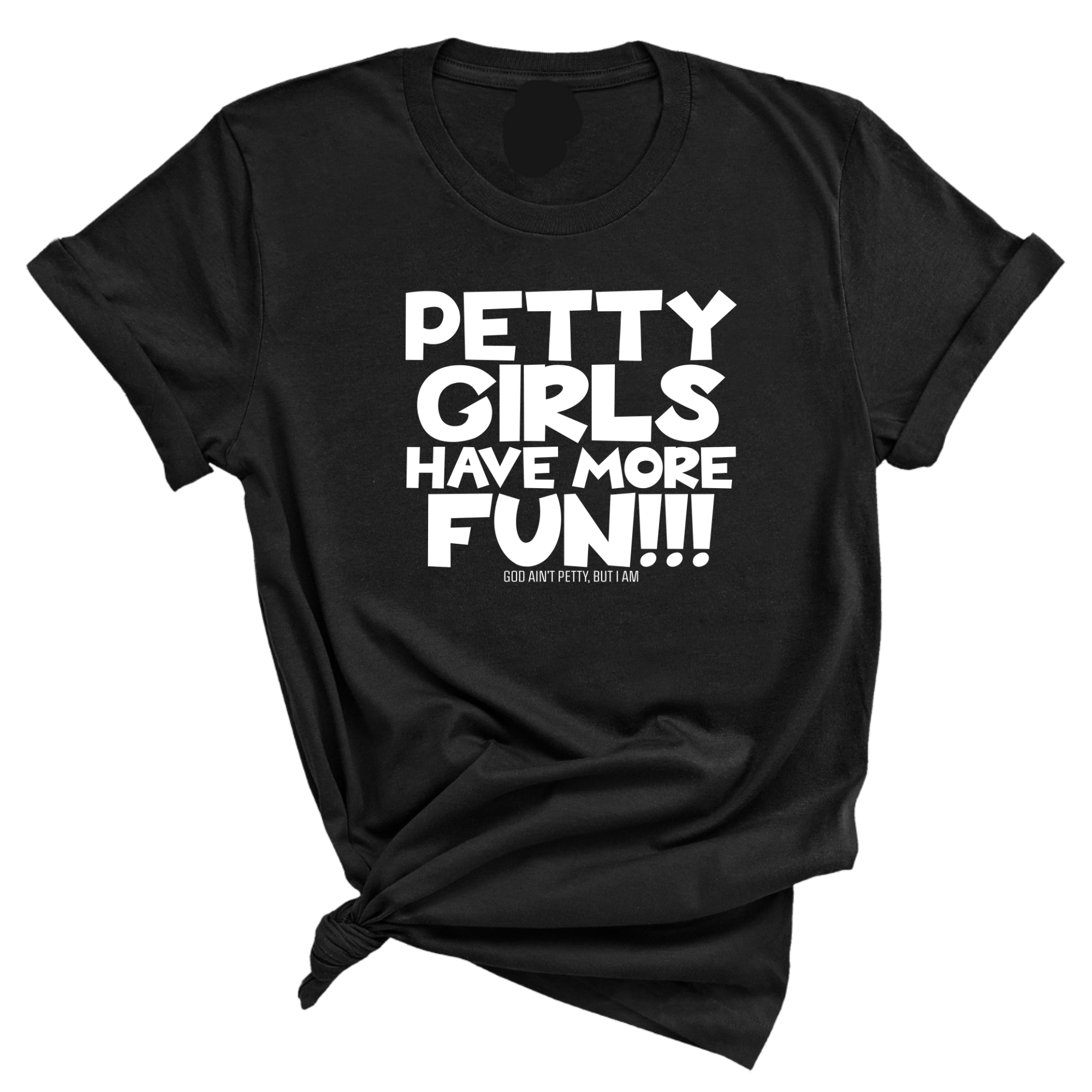 Petty Girls Have More Fun Unisex Tee