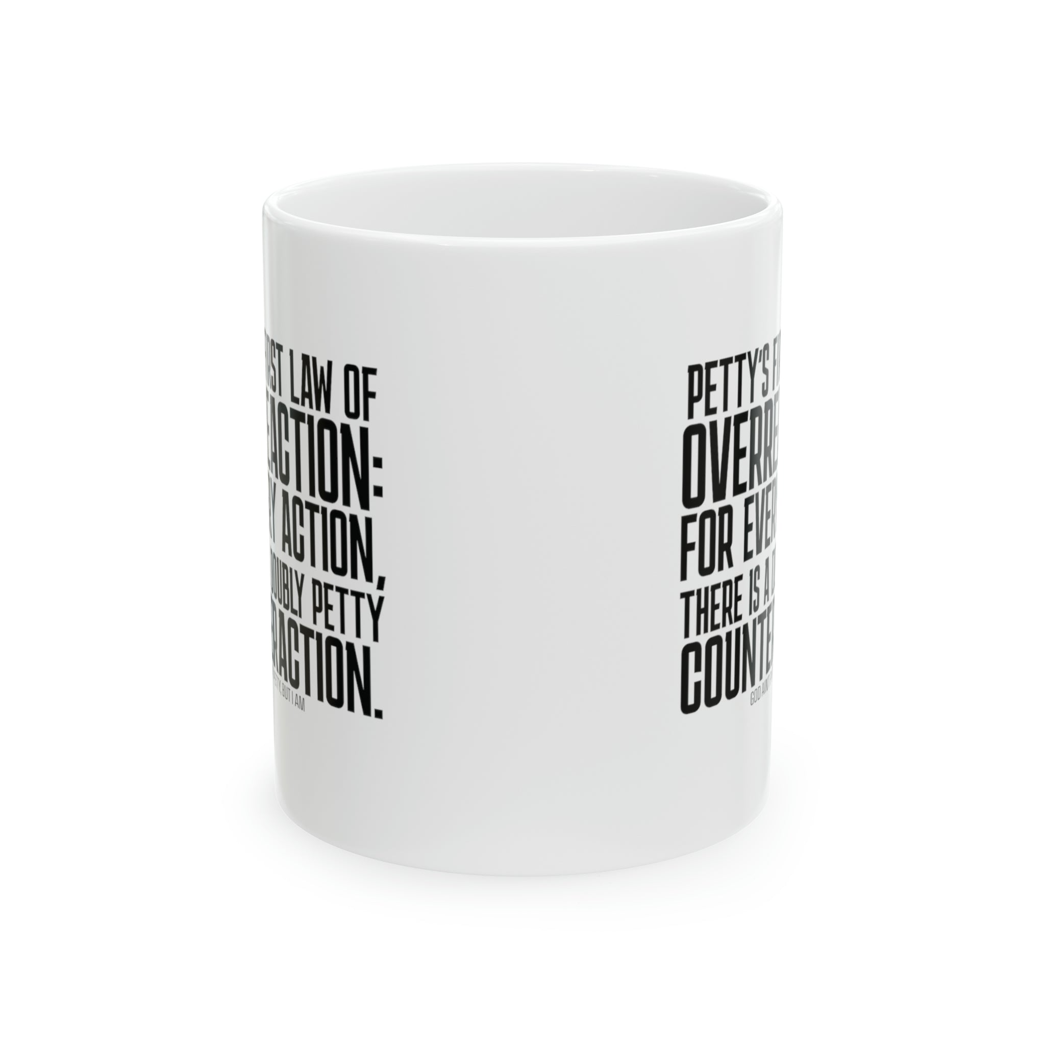 Petty's First Law of Overreaction Mug 11oz ( White & Black)-Mug-The Original God Ain't Petty But I Am