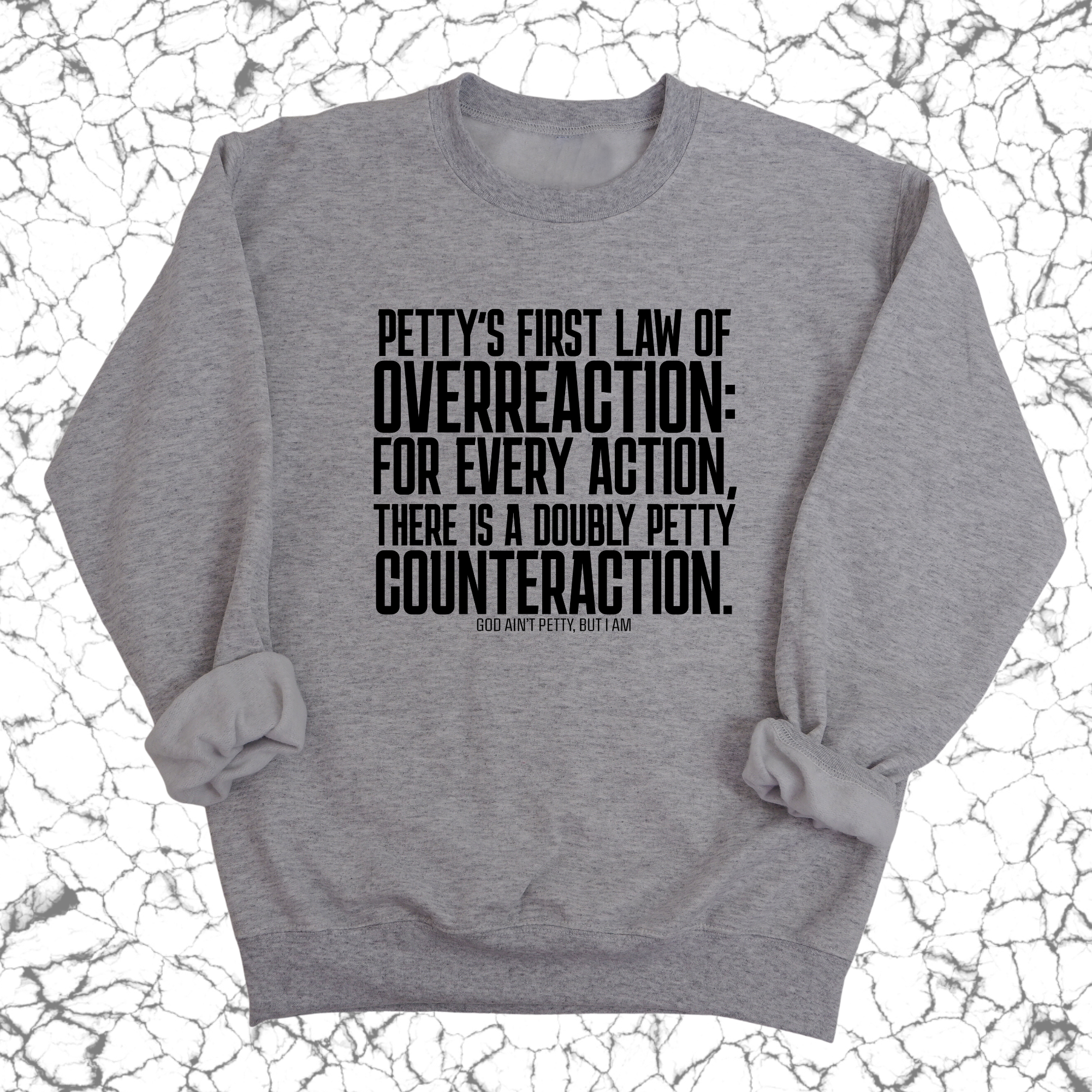 Petty's First Law of Overreaction Unisex Sweatshirt-Sweatshirt-The Original God Ain't Petty But I Am