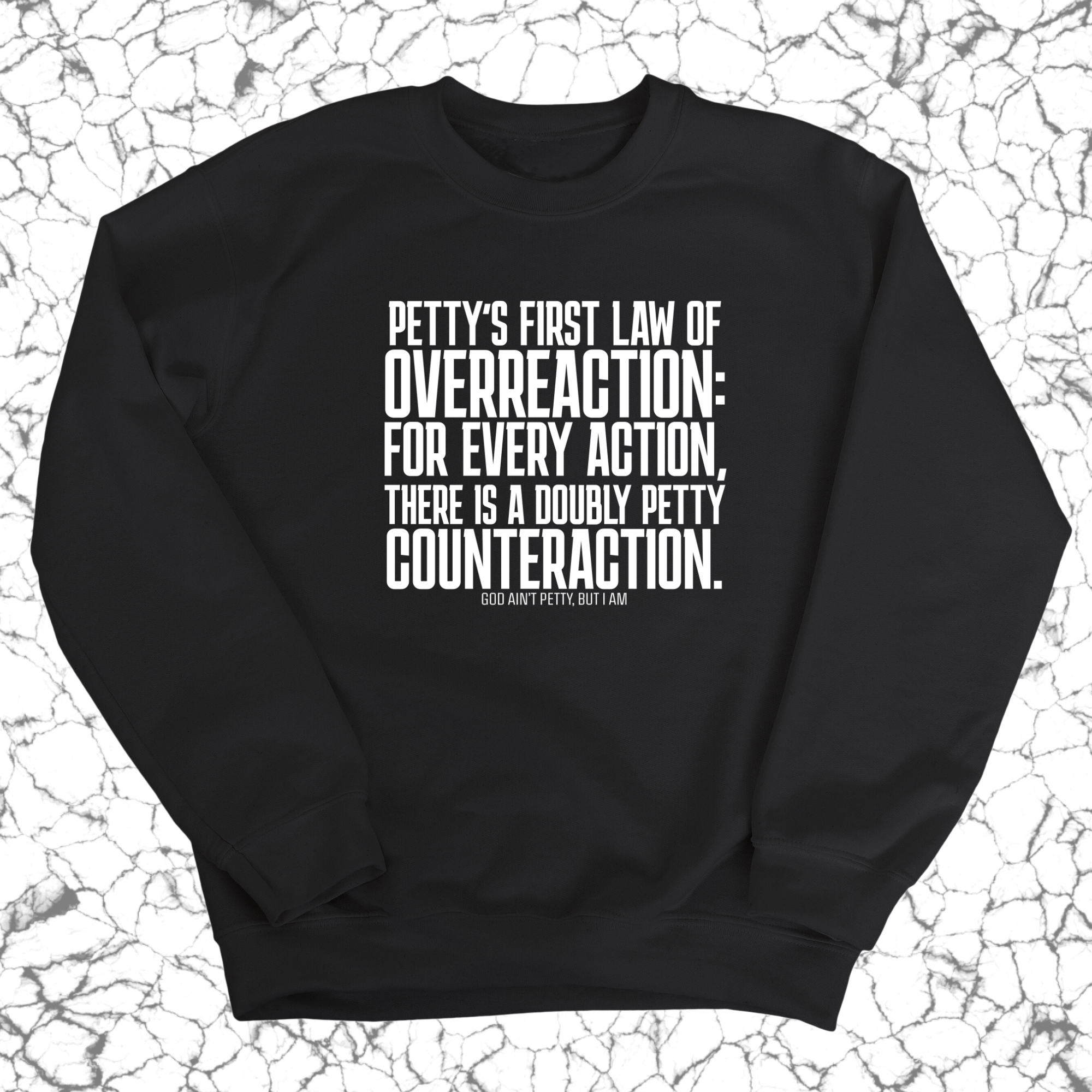 Petty's First Law of Overreaction Unisex Sweatshirt-Sweatshirt-The Original God Ain't Petty But I Am