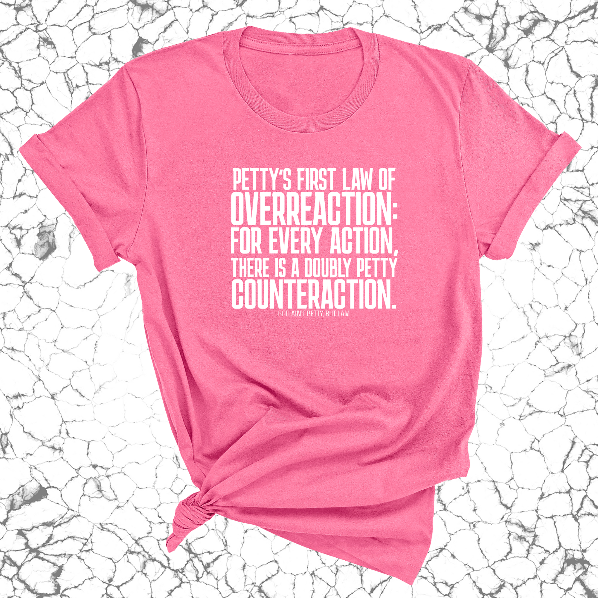 Petty's First Law of Overreaction Unisex Tee-T-Shirt-The Original God Ain't Petty But I Am