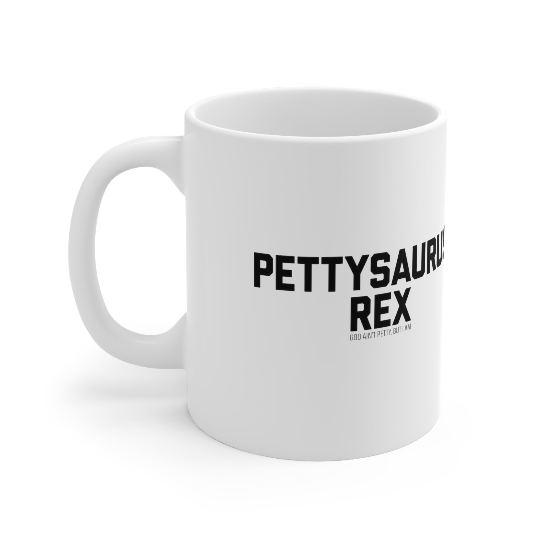 Pettysaurus Rex Mug 11oz (White/Black)-Mug-The Original God Ain't Petty But I Am