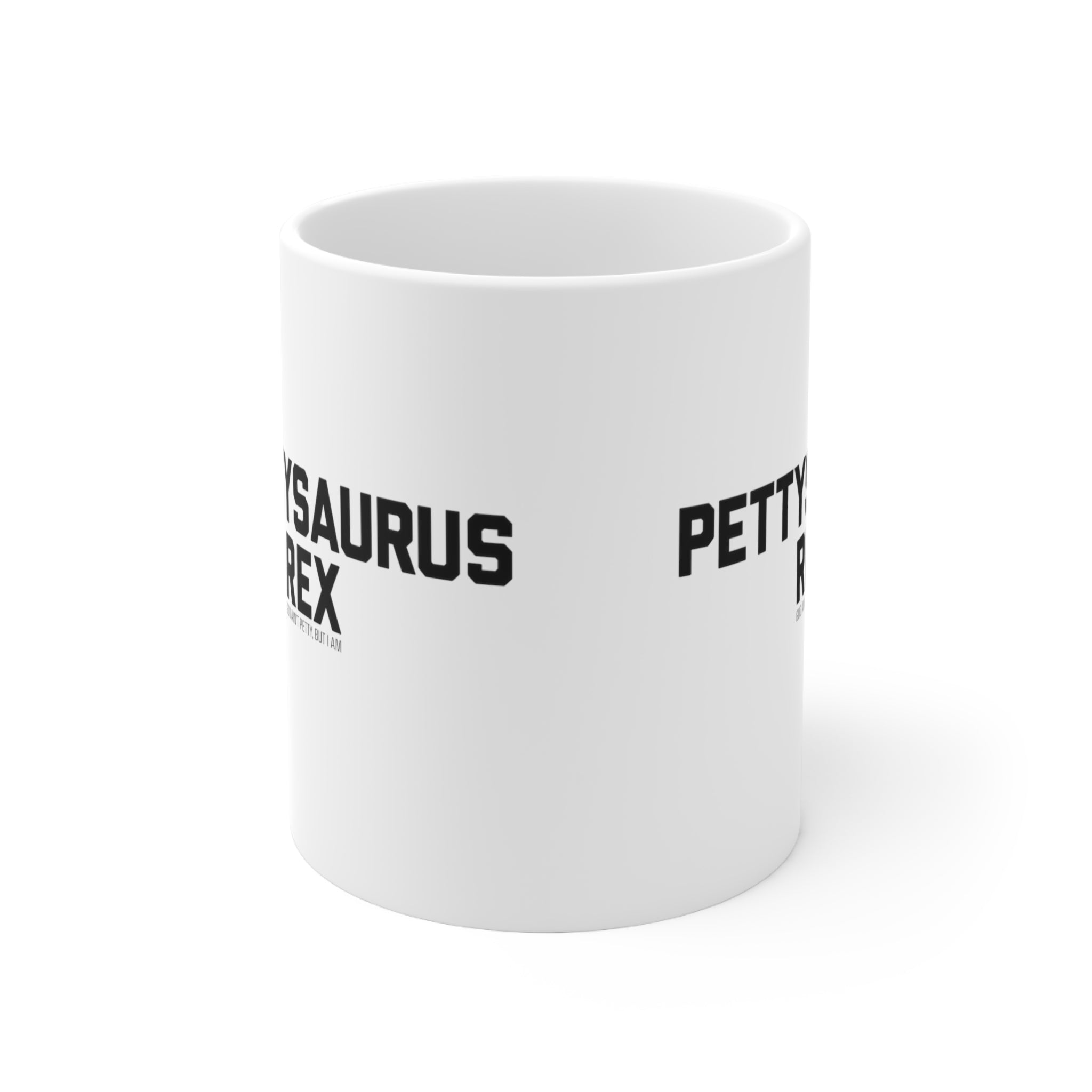 Pettysaurus Rex Mug 11oz (White/Black)-Mug-The Original God Ain't Petty But I Am