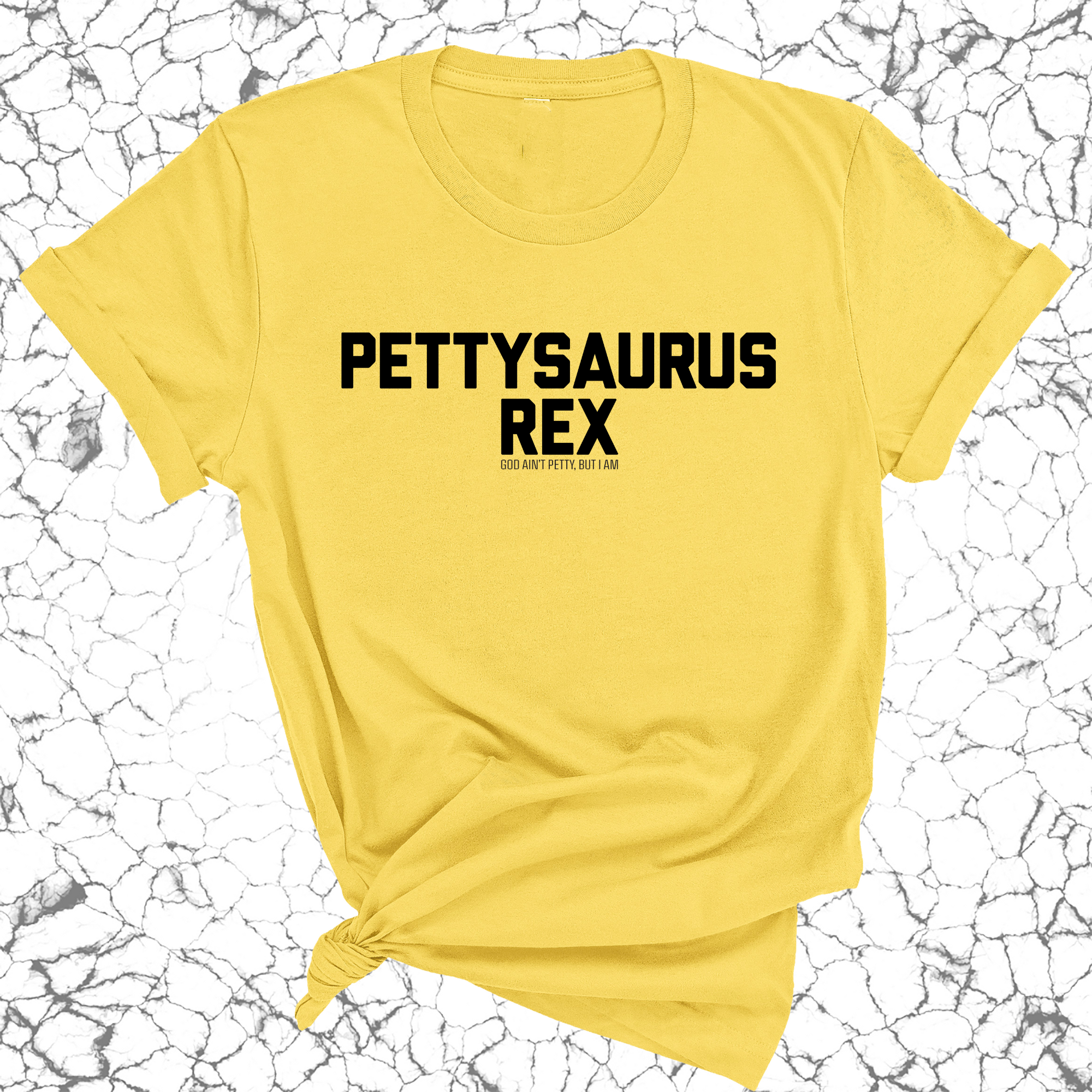 Pettysaurus Rex Unisex Tee-T-Shirt-The Original God Ain't Petty But I Am