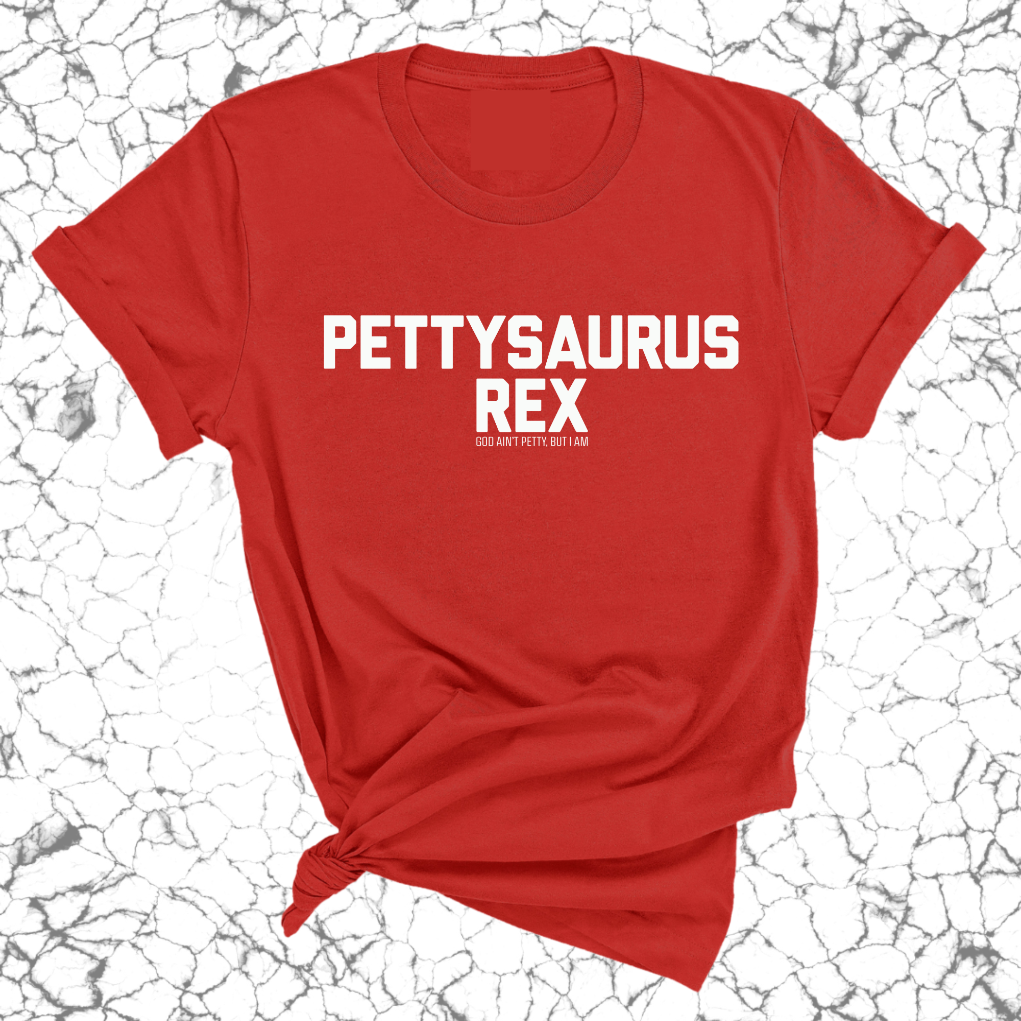 Pettysaurus Rex Unisex Tee-T-Shirt-The Original God Ain't Petty But I Am