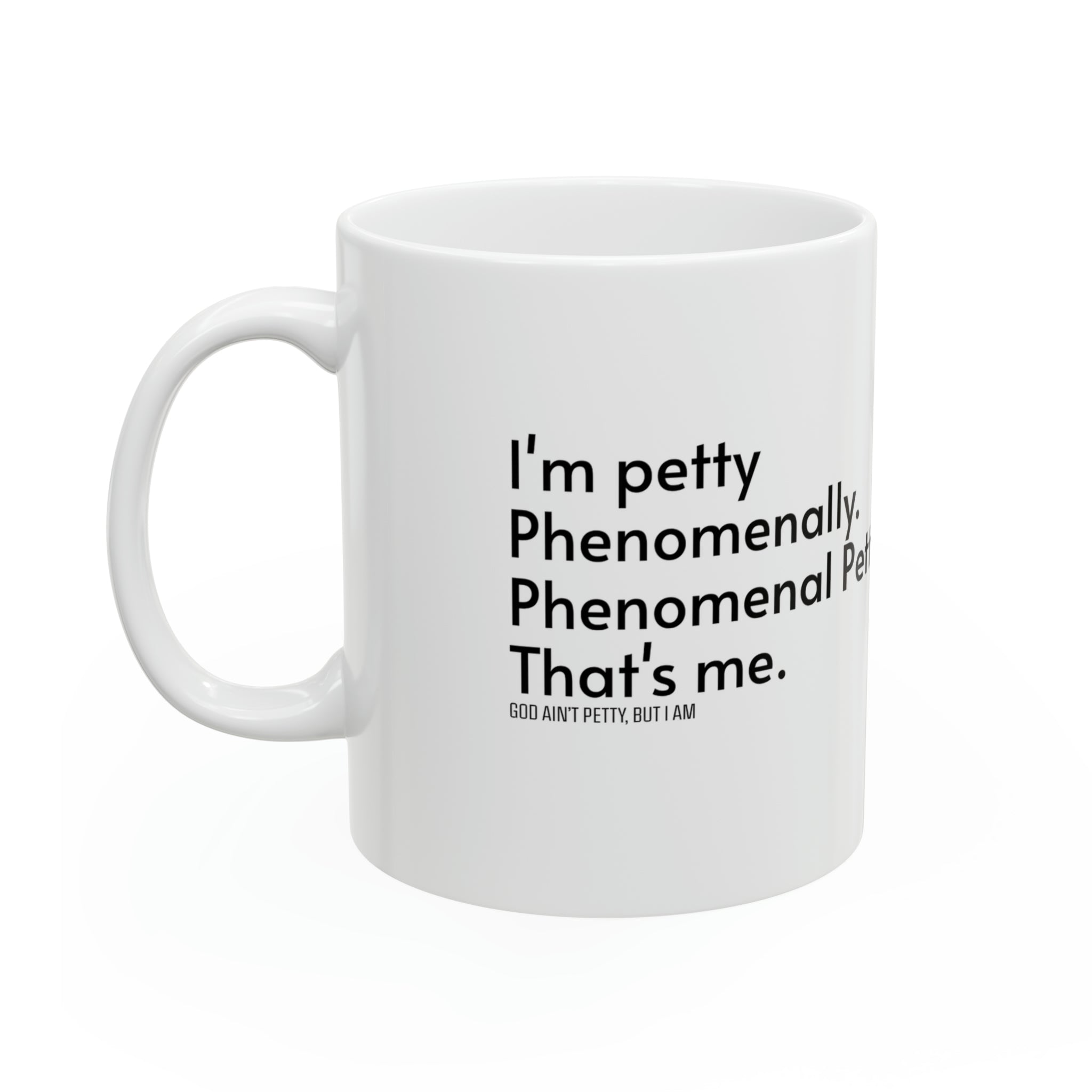 Phenomenally Petty Mug 11oz (White & Black)-Mug-The Original God Ain't Petty But I Am