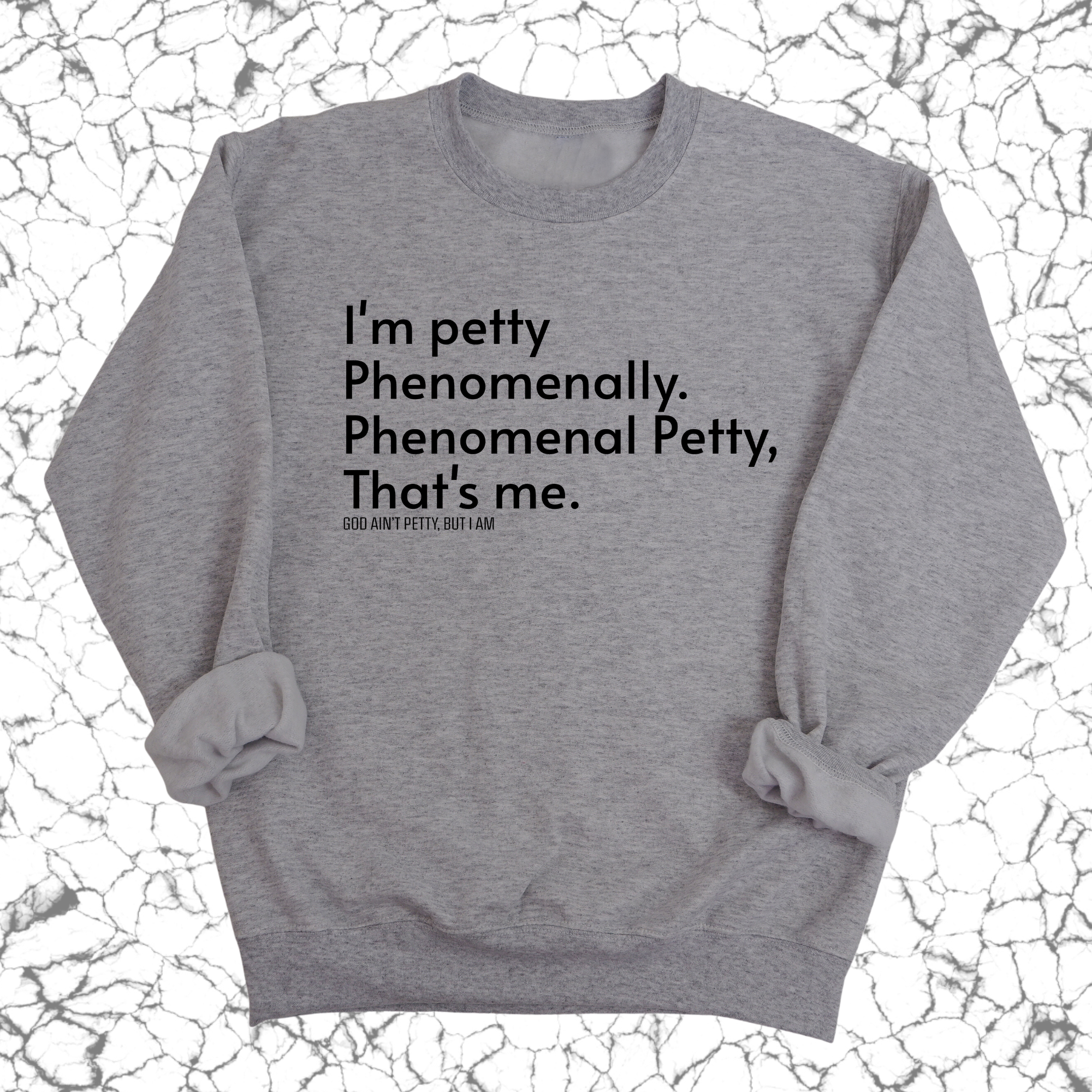 Phenomenally Petty Unisex Sweatshirt-Sweatshirt-The Original God Ain't Petty But I Am