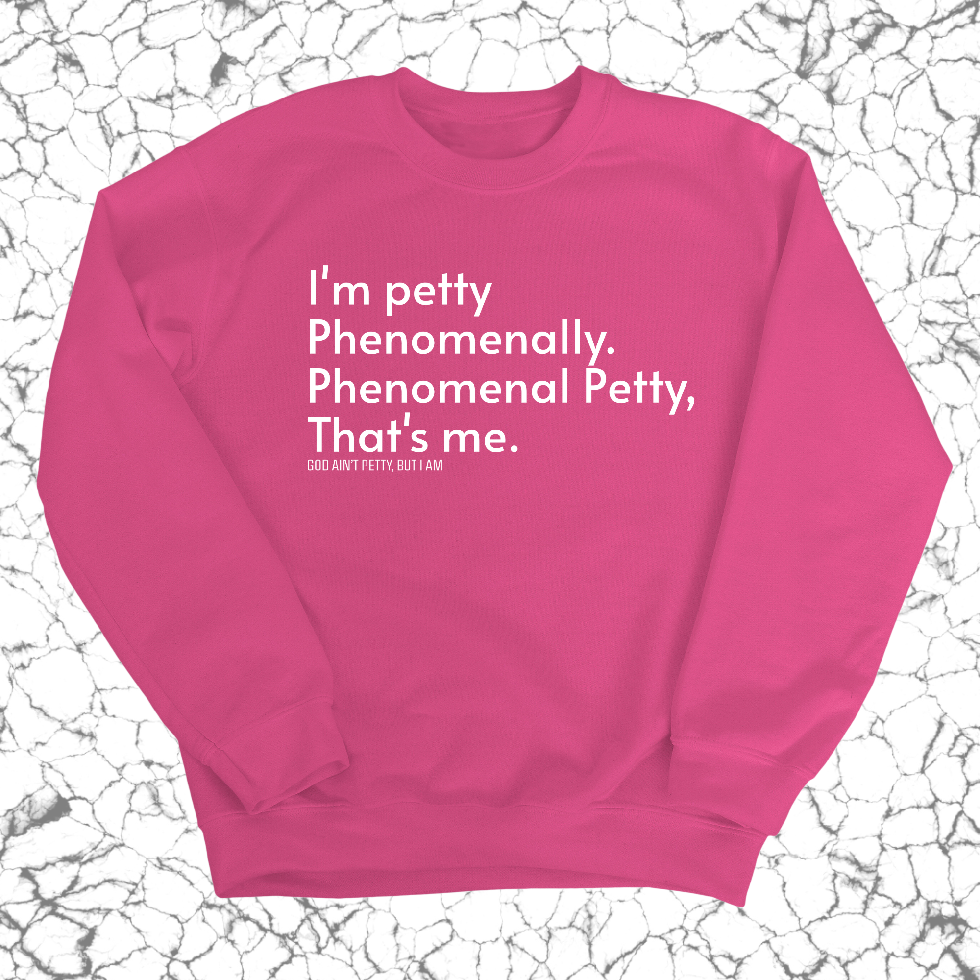 Phenomenally Petty Unisex Sweatshirt-Sweatshirt-The Original God Ain't Petty But I Am