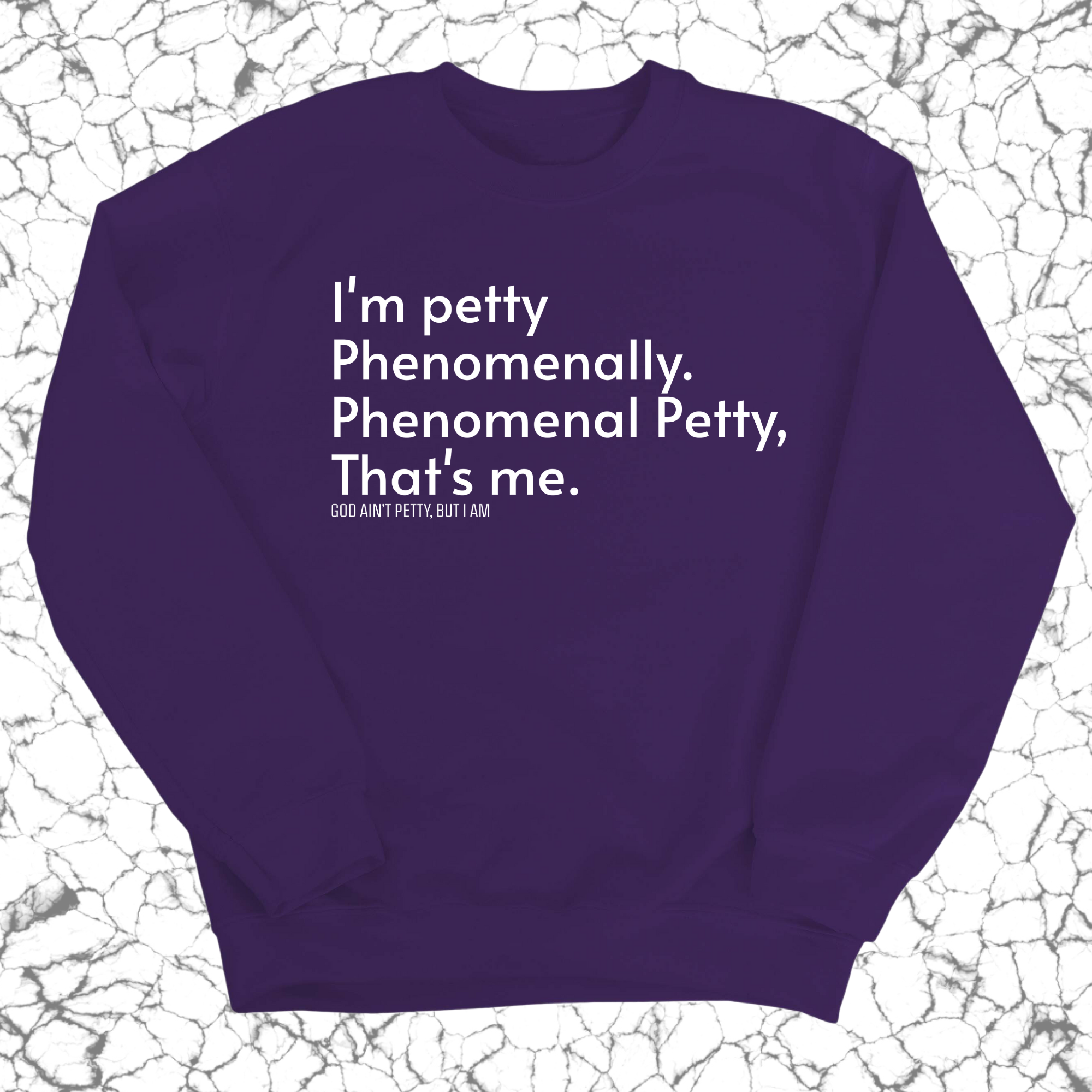 Phenomenally Petty Unisex Sweatshirt-Sweatshirt-The Original God Ain't Petty But I Am