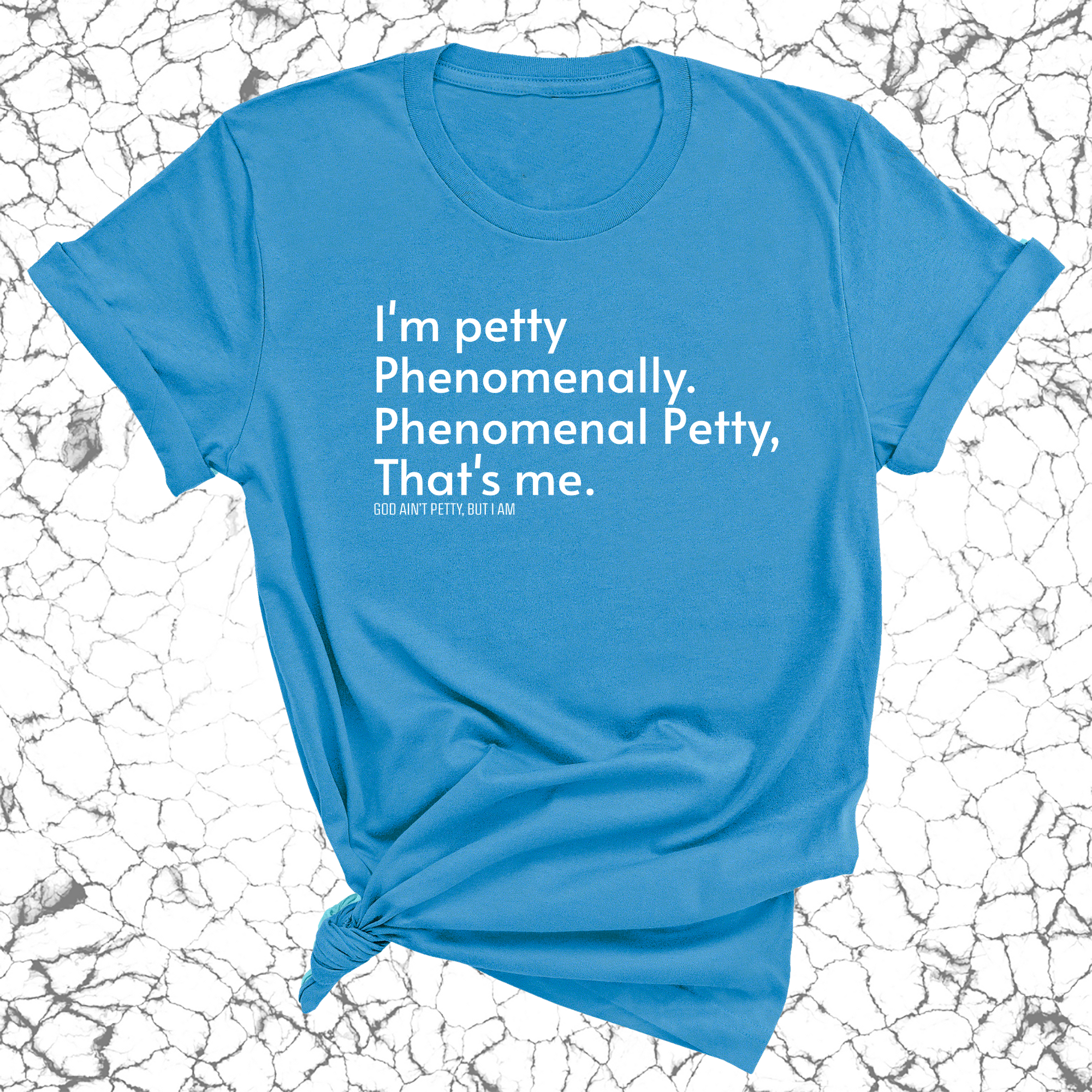 Phenomenally Petty Unisex Tee-T-Shirt-The Original God Ain't Petty But I Am