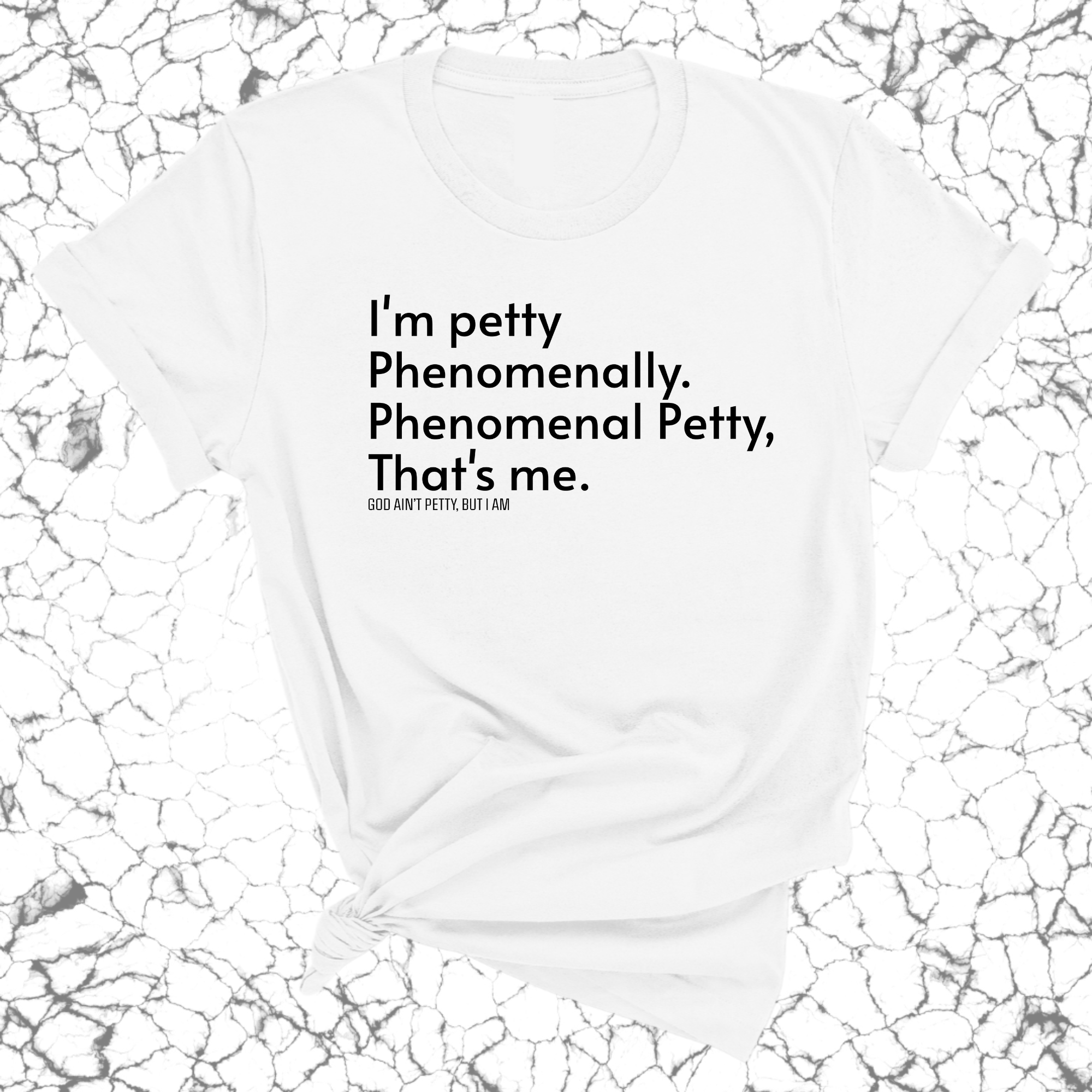 Phenomenally Petty Unisex Tee-T-Shirt-The Original God Ain't Petty But I Am