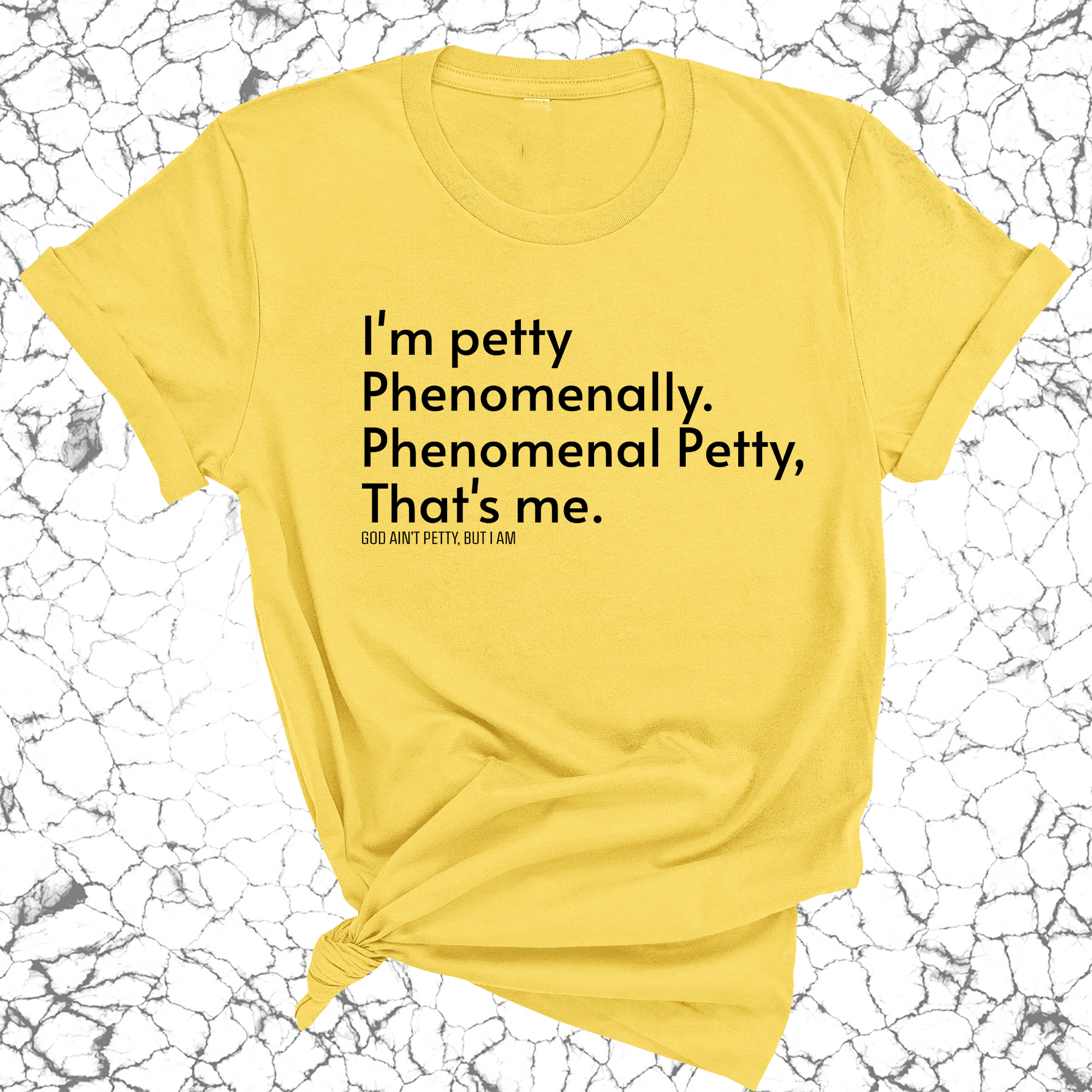 Phenomenally Petty Unisex Tee-T-Shirt-The Original God Ain't Petty But I Am