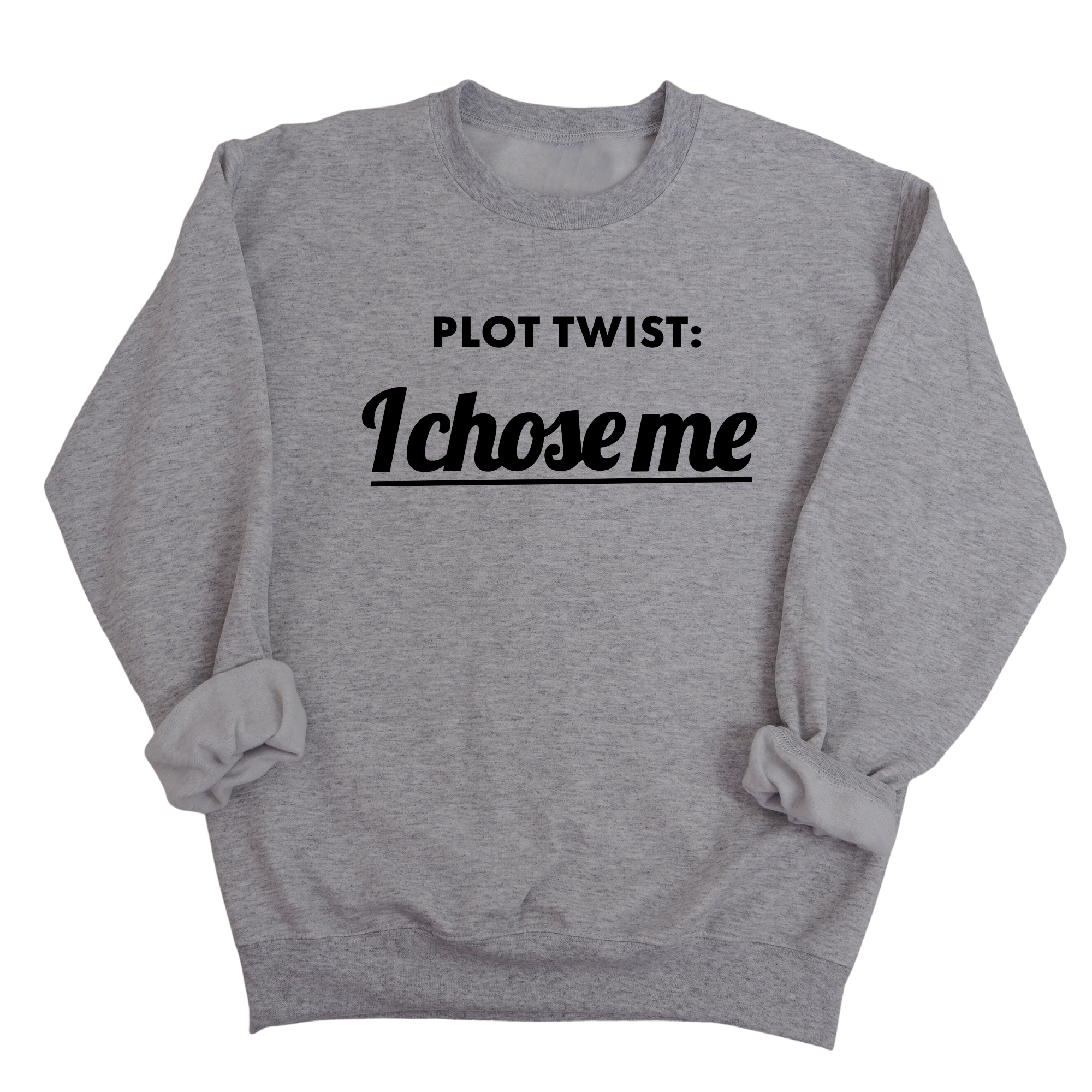 Plot twist I chose me Unisex Sweatshirt-Sweatshirt-The Original God Ain't Petty But I Am