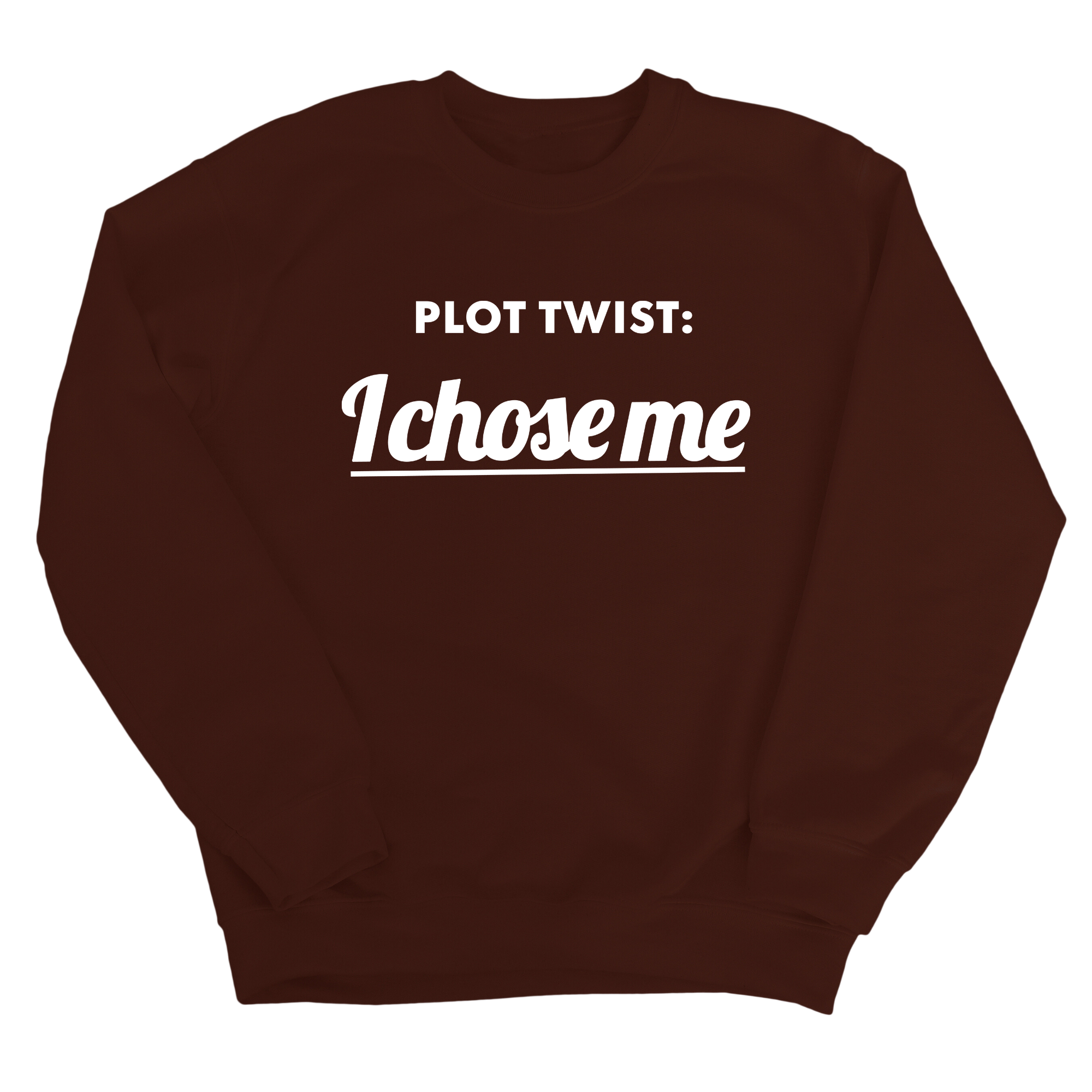 Plot twist I chose me Unisex Sweatshirt-Sweatshirt-The Original God Ain't Petty But I Am