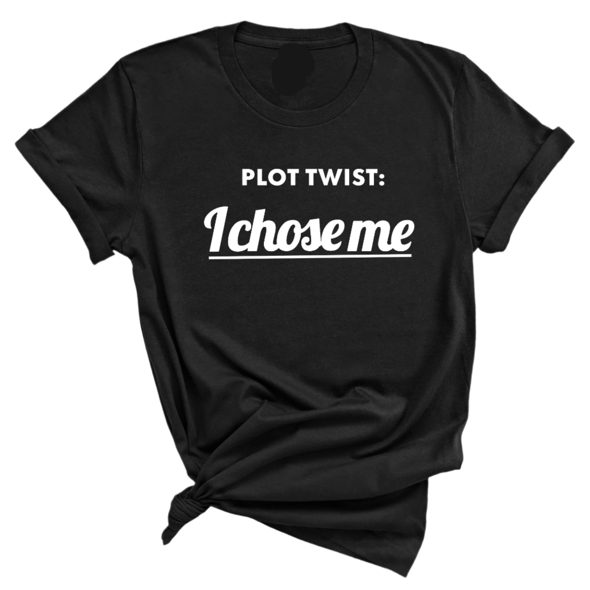 Plot twist I chose me Unisex Tee-T-Shirt-The Original God Ain't Petty But I Am