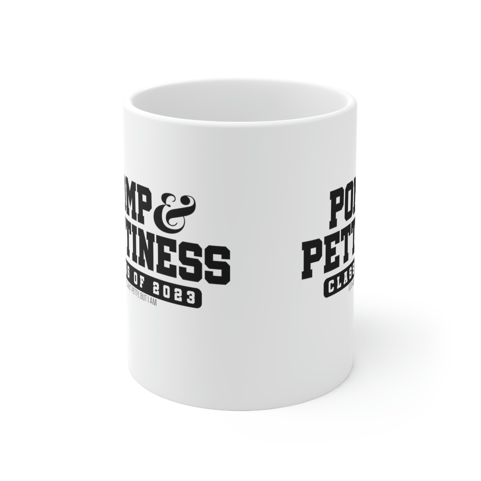 Pomp & Pettiness Class of 2023 Mug 11oz (White/Black)-Mug-The Original God Ain't Petty But I Am