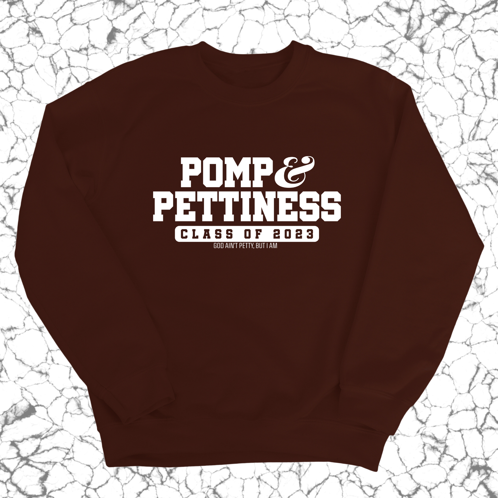 Pomp & Pettiness (Class of 2023) Unisex Sweatshirt-Sweatshirt-The Original God Ain't Petty But I Am