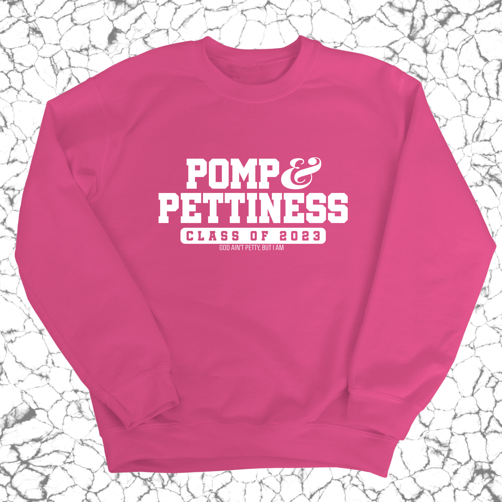 Pomp & Pettiness (Class of 2023) Unisex Sweatshirt-Sweatshirt-The Original God Ain't Petty But I Am